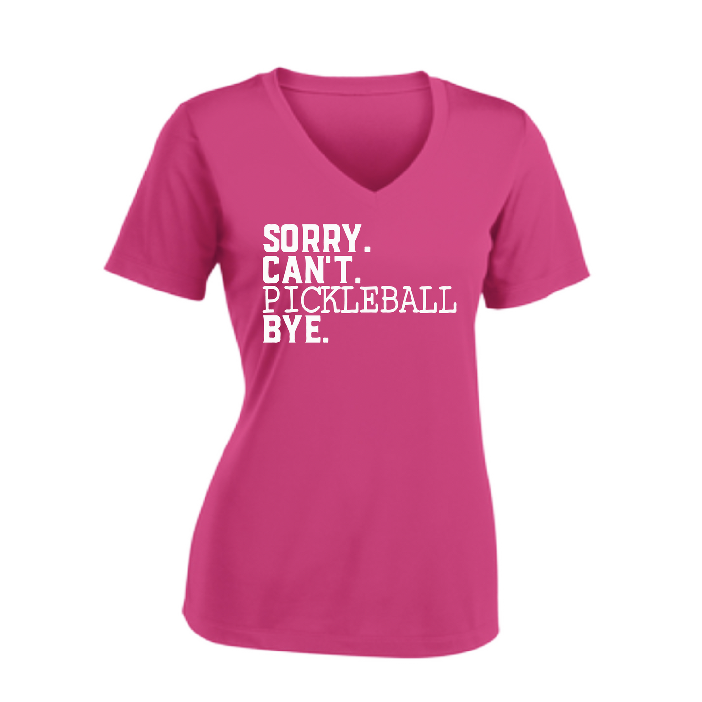 Sorry Can't Pickleball Bye | Women's Short Sleeve V-Neck Pickleball Shirts | 100% Polyester