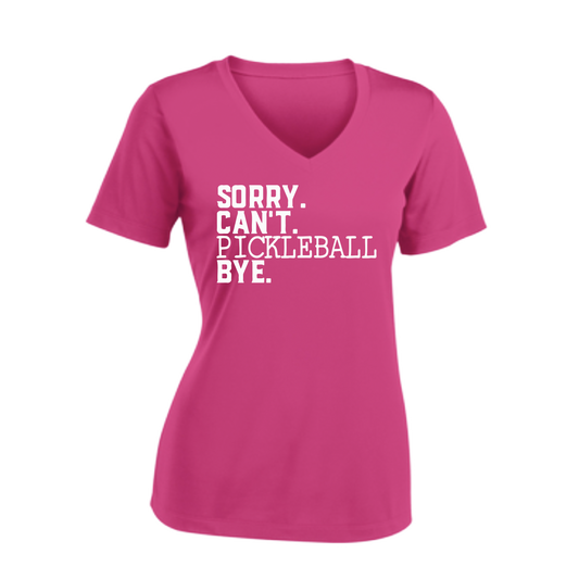 Sorry Can't Pickleball Bye | Women's Short Sleeve V-Neck Pickleball Shirts | 100% Polyester