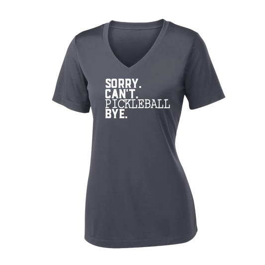 Sorry Can't Pickleball Bye | Women's Short Sleeve V-Neck Pickleball Shirts | 100% Polyester