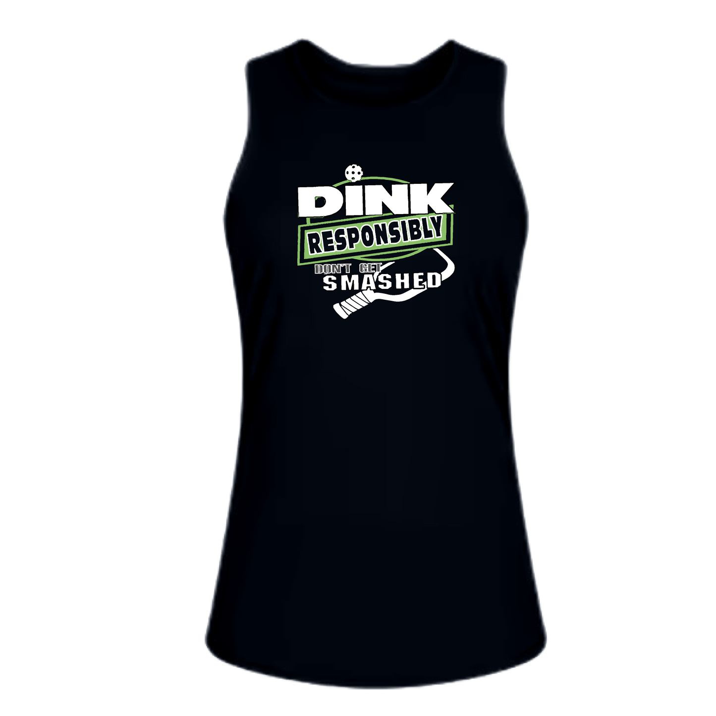 Dink Responsibly Don't Get Smashed | Women's Split Back or Tied Back Pickleball Tank | 80/20 Nylon Spandex Mix