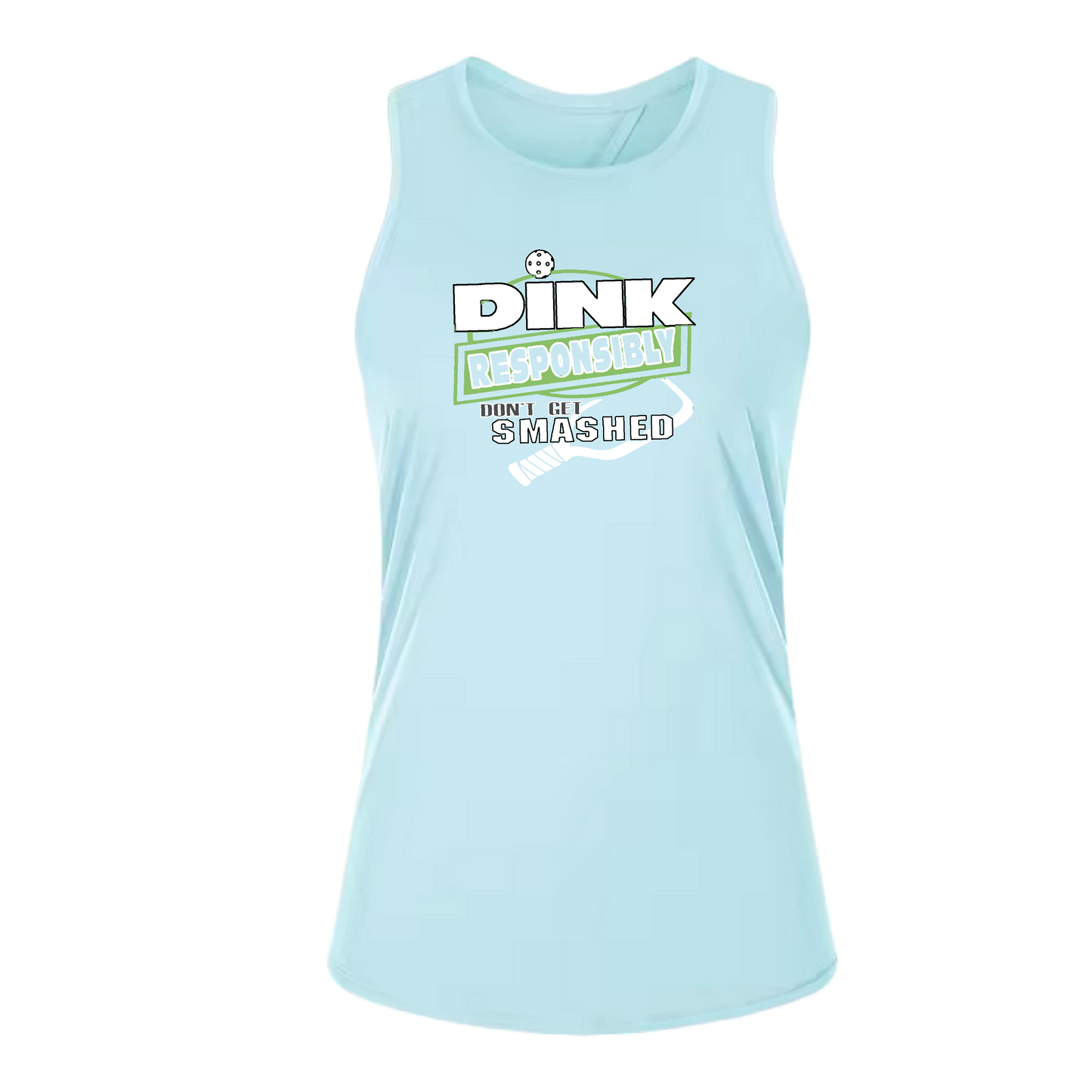 Dink Responsibly Don't Get Smashed | Women's Split Back or Tied Back Pickleball Tank | 80/20 Nylon Spandex Mix