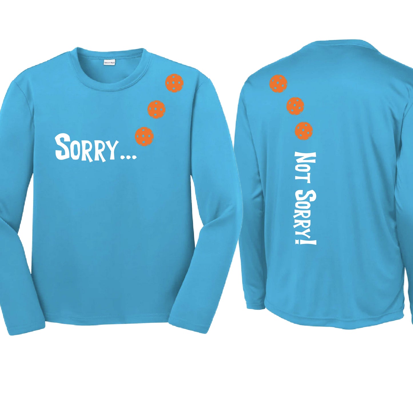 Sorry Not Sorry (10 Custom Pickleball Colors) | Youth Long Sleeve Pickleball Performance T-Shirts | 100% Polyester