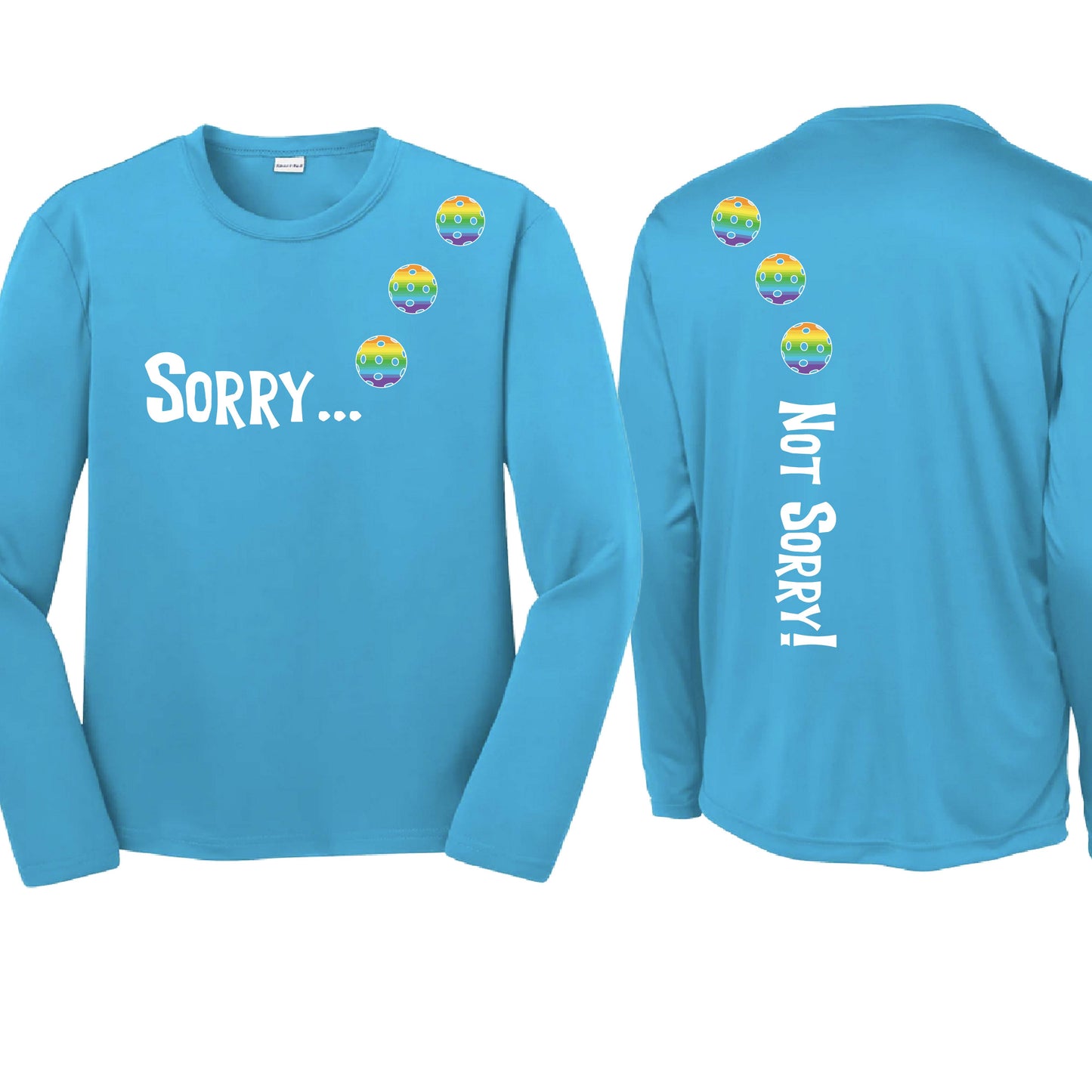 Sorry Not Sorry (10 Custom Pickleball Colors) | Youth Long Sleeve Pickleball Performance T-Shirts | 100% Polyester