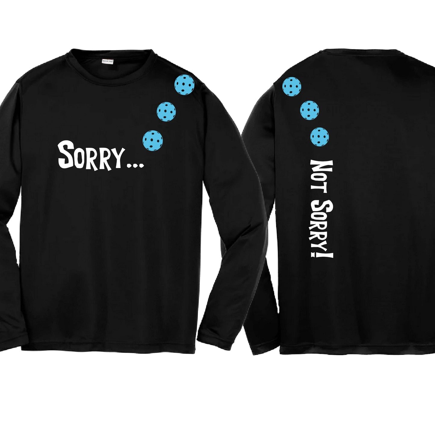 Sorry Not Sorry (10 Custom Pickleball Colors) | Youth Long Sleeve Pickleball Performance T-Shirts | 100% Polyester