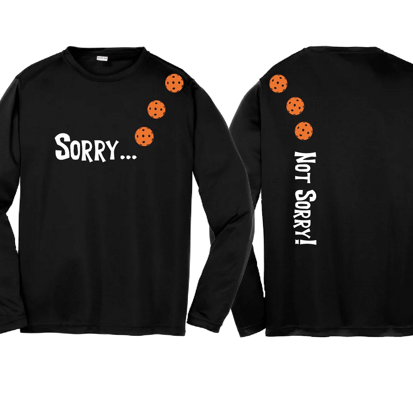 Sorry Not Sorry (10 Custom Pickleball Colors) | Youth Long Sleeve Pickleball Performance T-Shirts | 100% Polyester