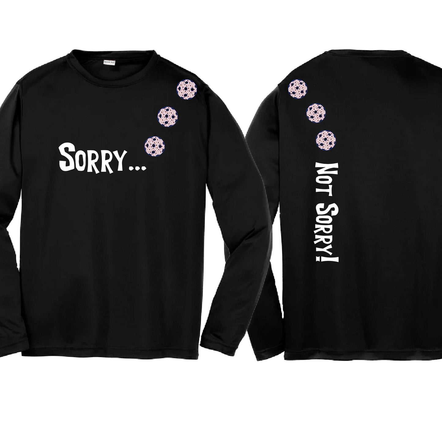 Sorry Not Sorry (10 Custom Pickleball Colors) | Youth Long Sleeve Pickleball Performance T-Shirts | 100% Polyester