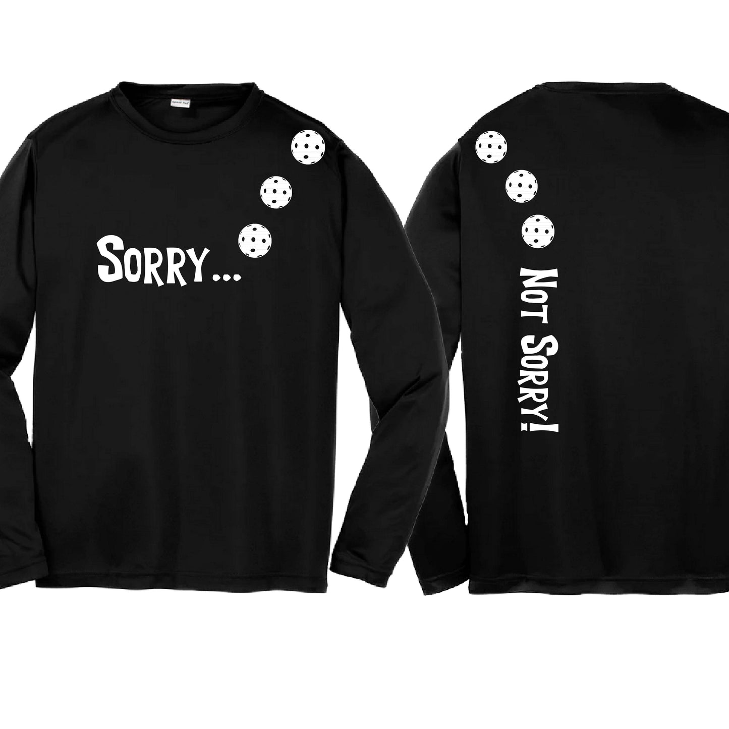 Sorry Not Sorry (10 Custom Pickleball Colors) | Youth Long Sleeve Pickleball Performance T-Shirts | 100% Polyester