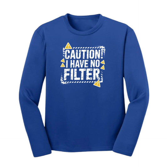 Caution - I Have No Filter | Youth Long Sleeve Performance T-Shirts | 100% Polyester