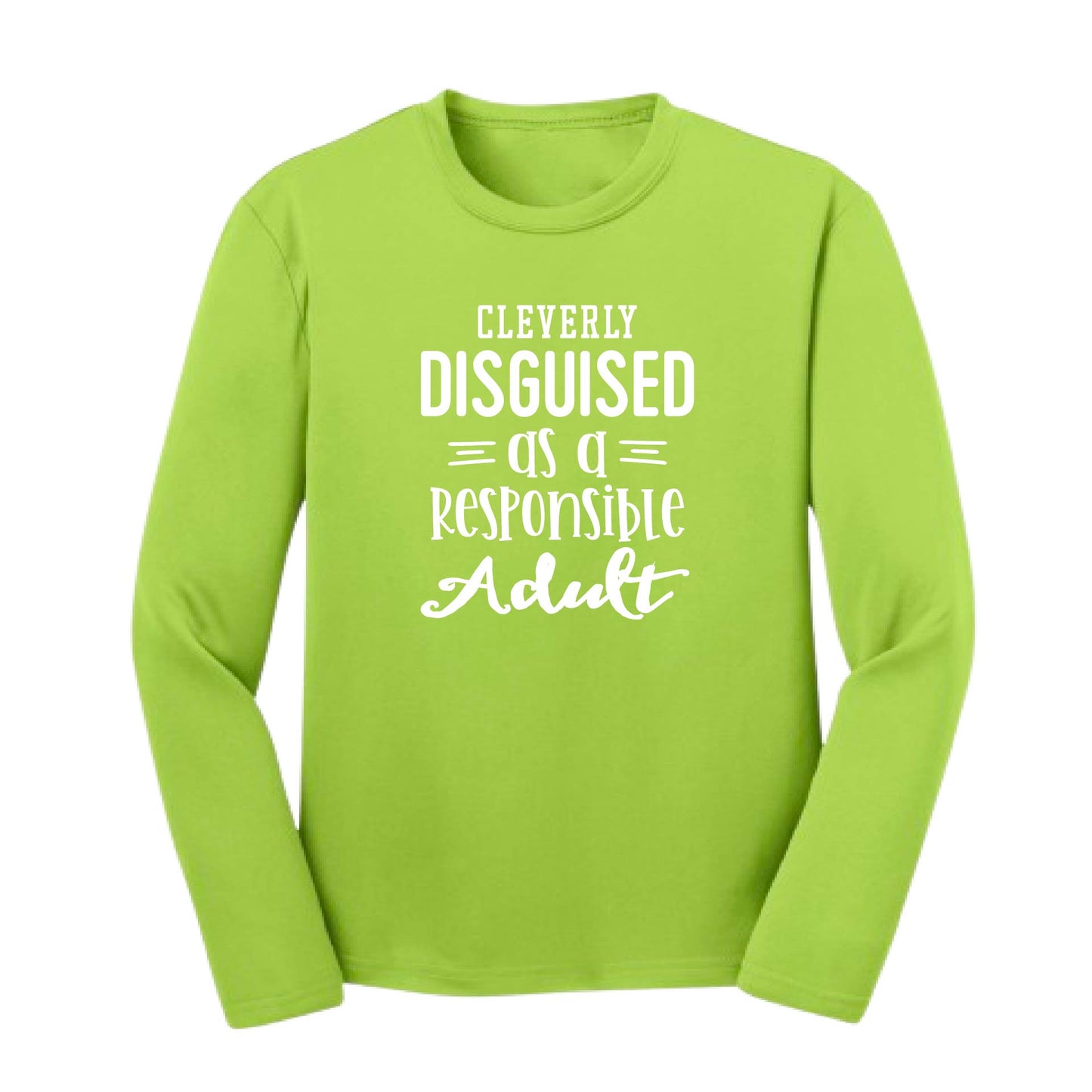Cleverly Disguised as a Responsible Adult | Youth Long Sleeve Performance T-Shirts | 100% Polyester