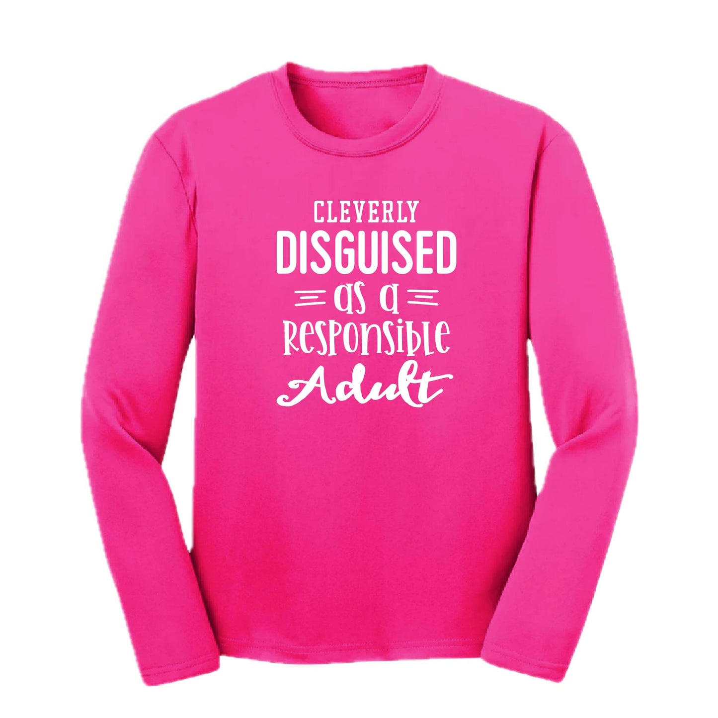 Cleverly Disguised as a Responsible Adult | Youth Long Sleeve Performance T-Shirts | 100% Polyester