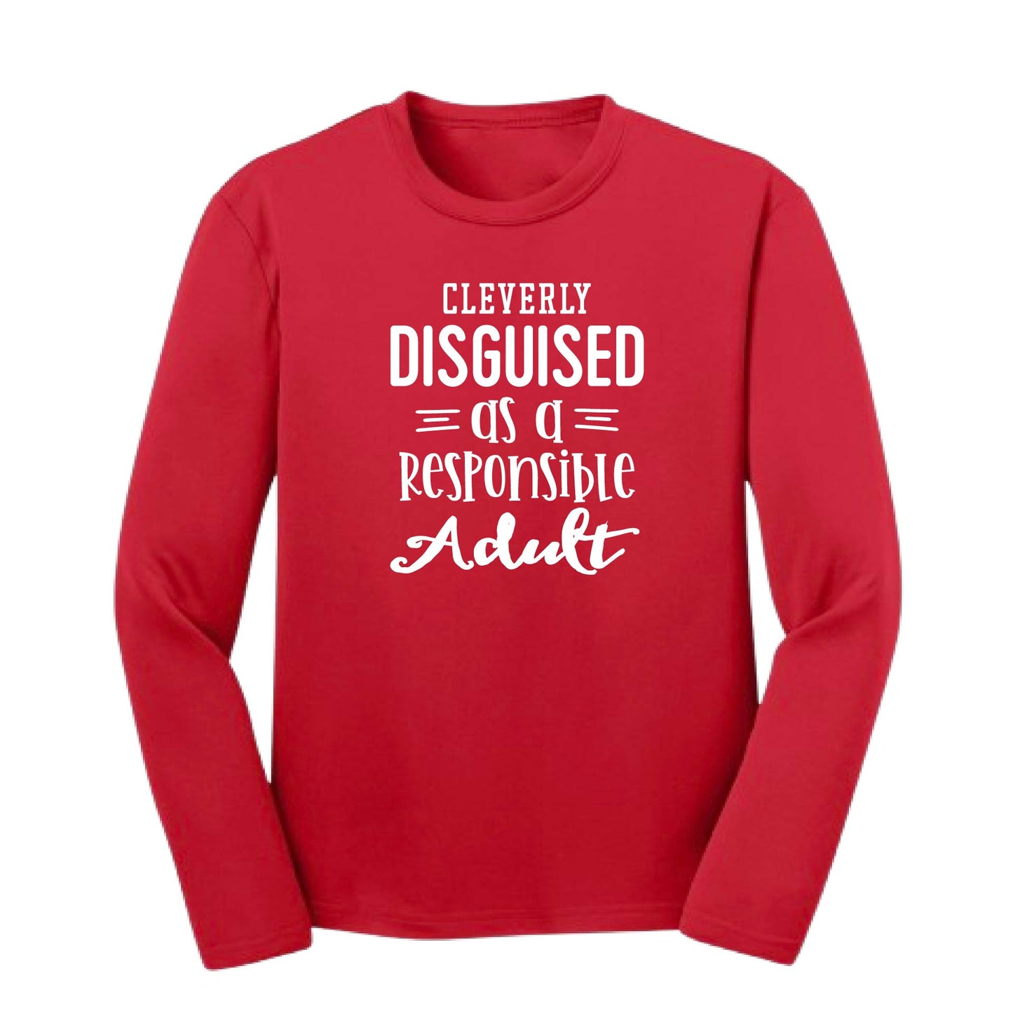 Cleverly Disguised as a Responsible Adult | Youth Long Sleeve Performance T-Shirts | 100% Polyester