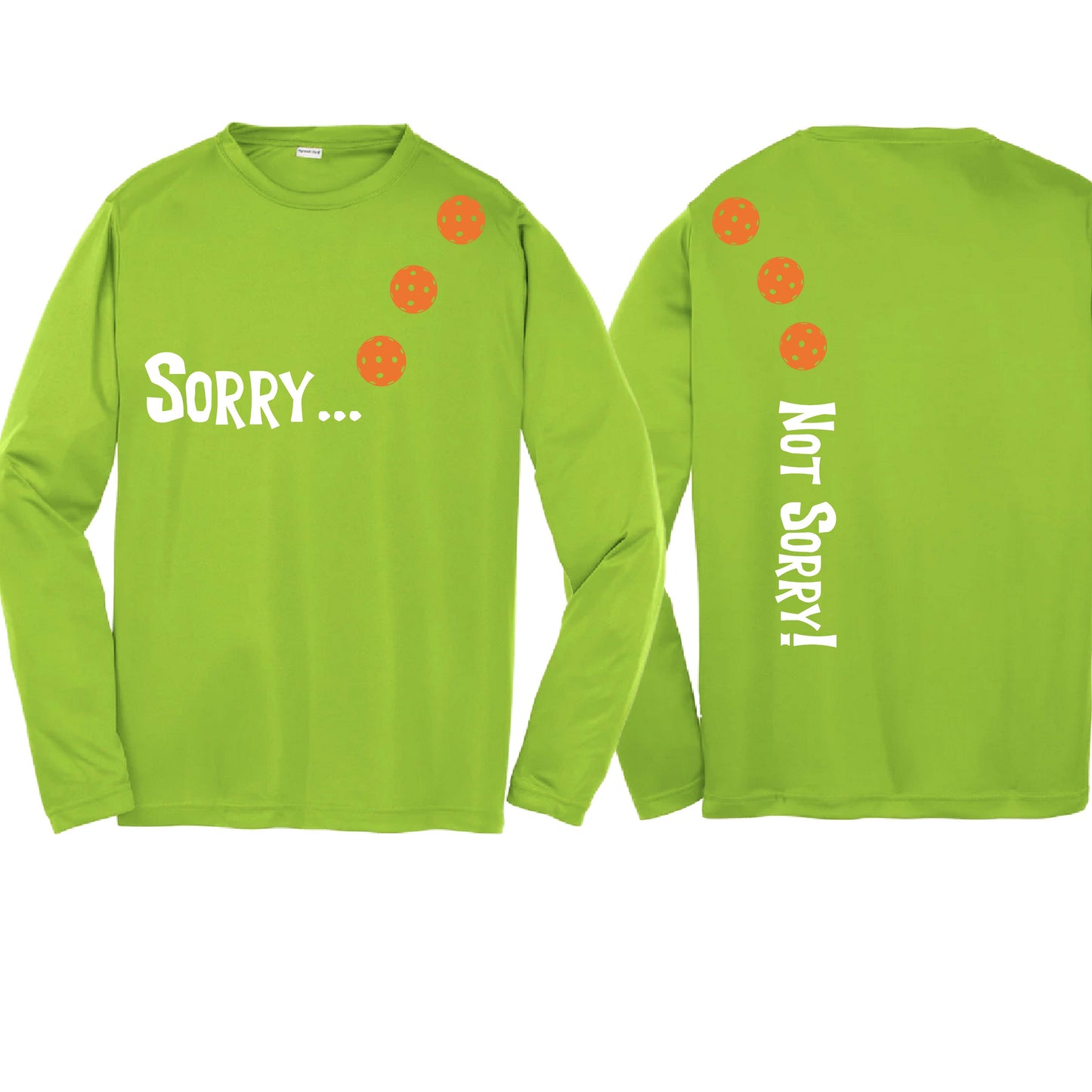 Sorry Not Sorry (10 Custom Pickleball Colors) | Youth Long Sleeve Pickleball Performance T-Shirts | 100% Polyester