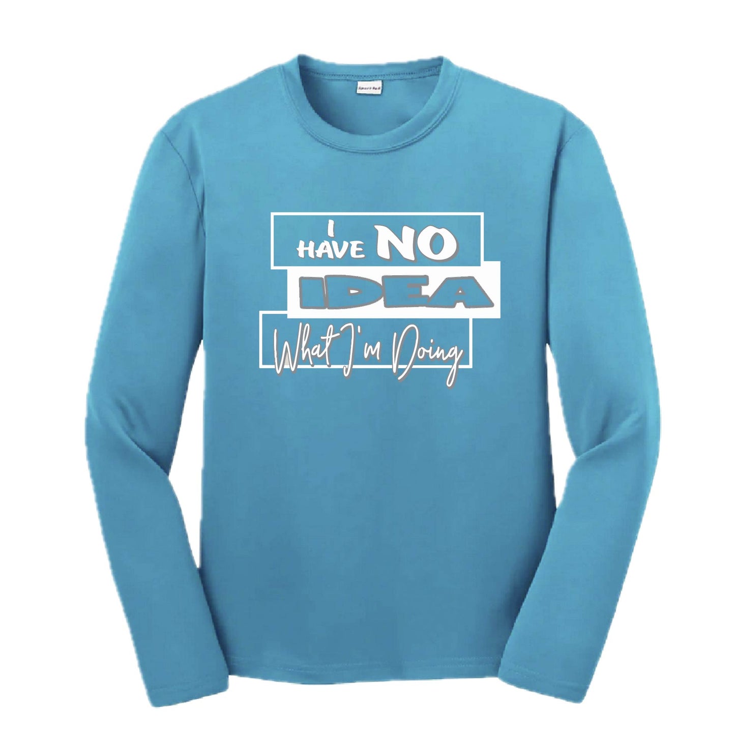 I Have No Idea What I'm Doing | Youth Long Sleeve Performance T-Shirts | 100% Polyester