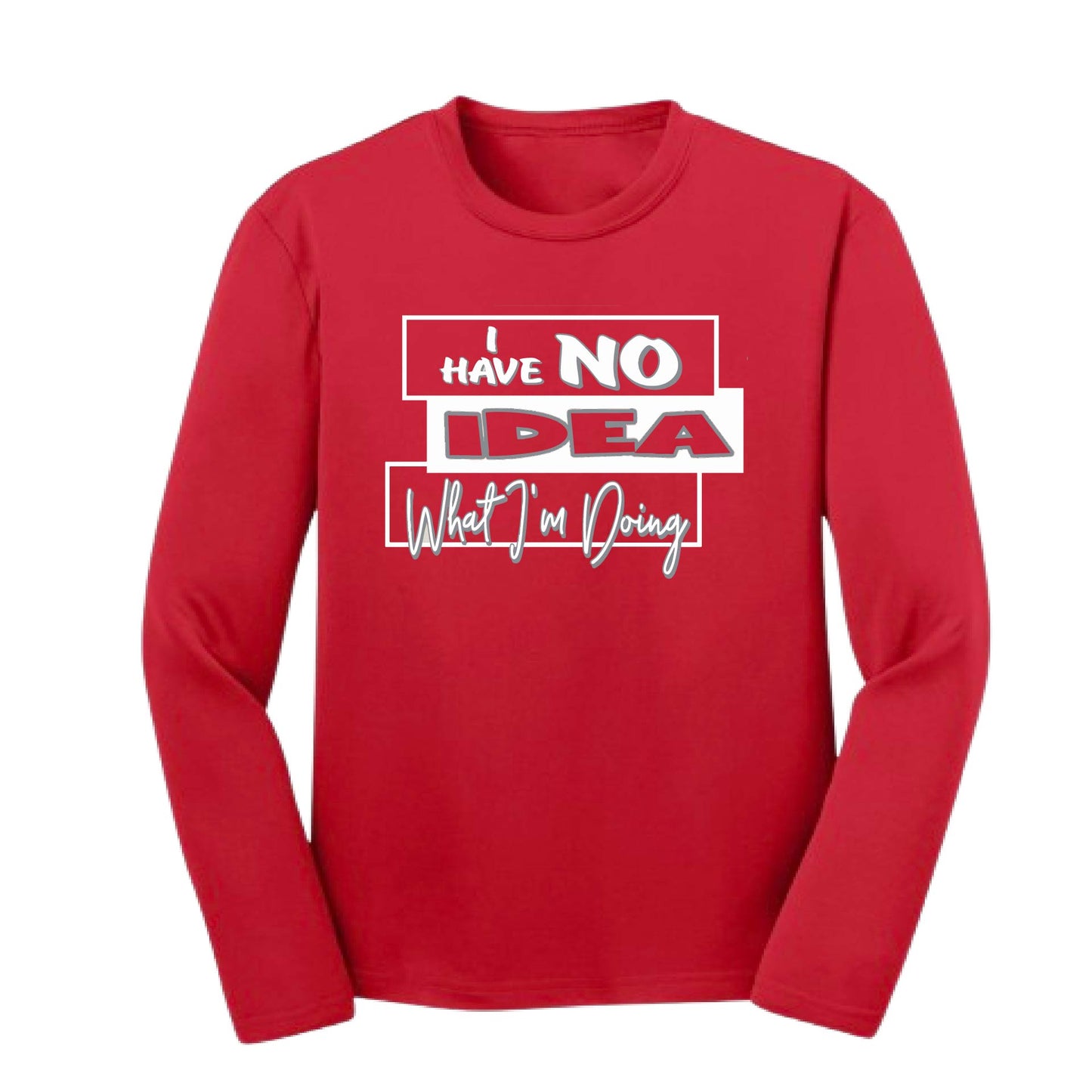 I Have No Idea What I'm Doing | Youth Long Sleeve Performance T-Shirts | 100% Polyester