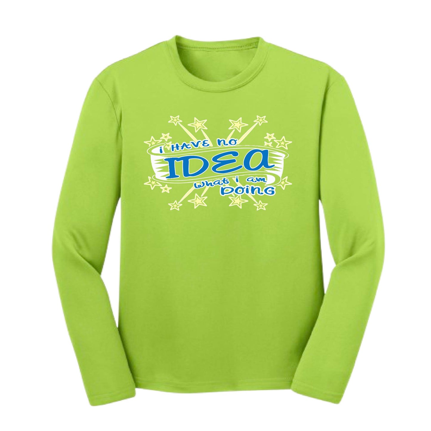 I Have No Idea What I Am Doing | Youth Long Sleeve Performance T-Shirts | 100% Polyester
