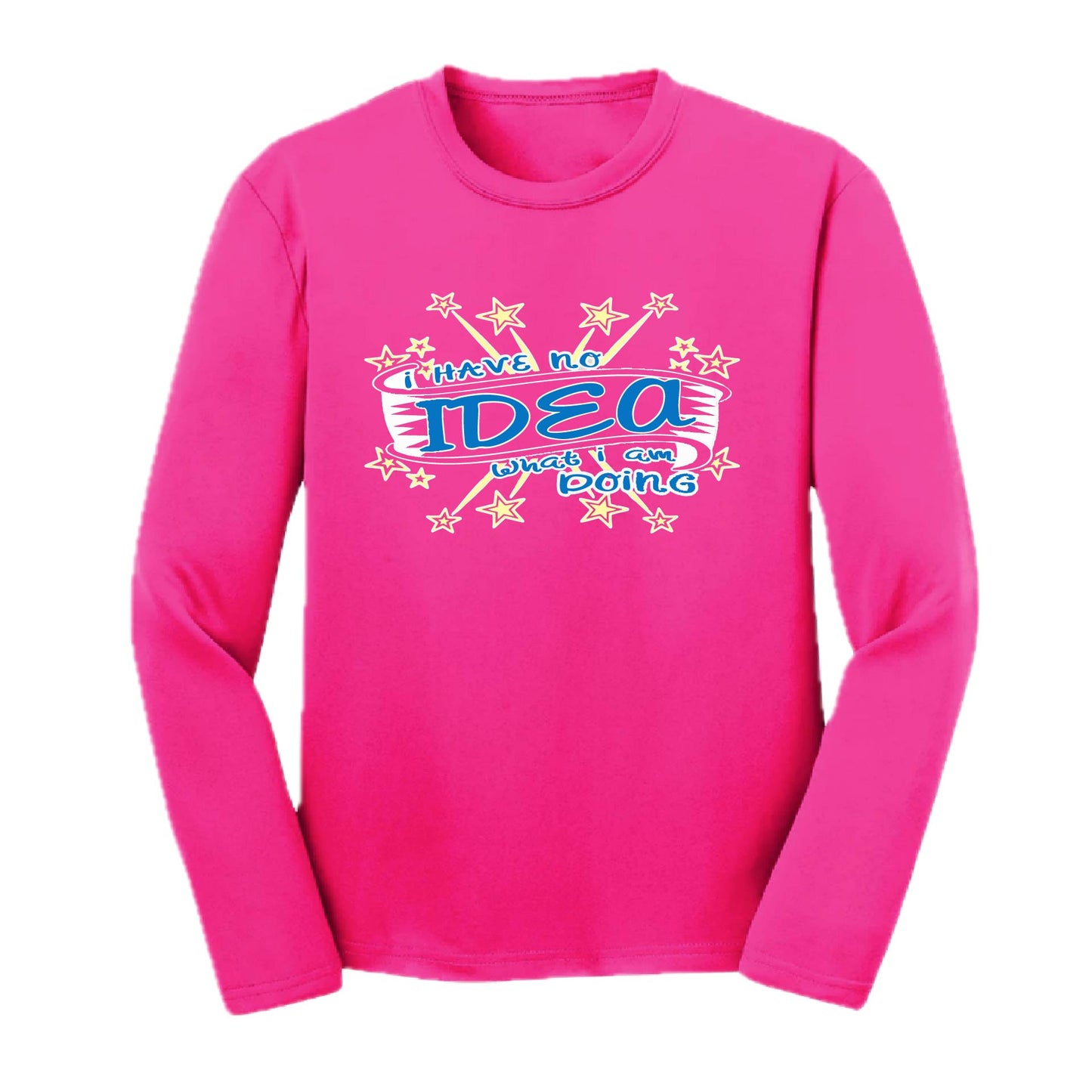 I Have No Idea What I Am Doing | Youth Long Sleeve Performance T-Shirts | 100% Polyester