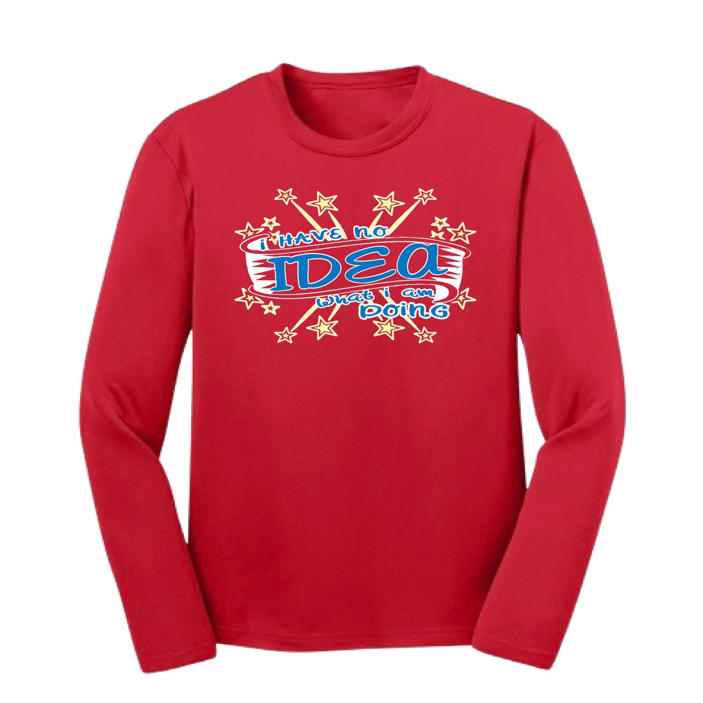 I Have No Idea What I Am Doing | Youth Long Sleeve Performance T-Shirts | 100% Polyester