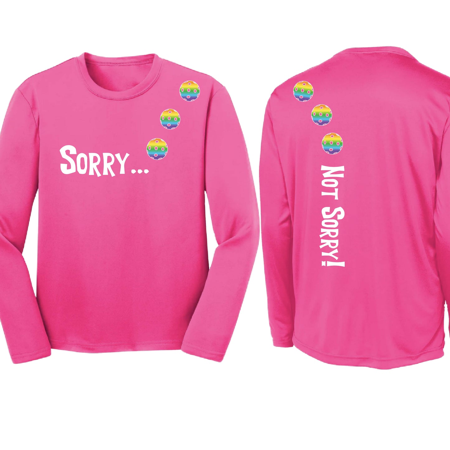 Sorry Not Sorry (10 Custom Pickleball Colors) | Youth Long Sleeve Pickleball Performance T-Shirts | 100% Polyester