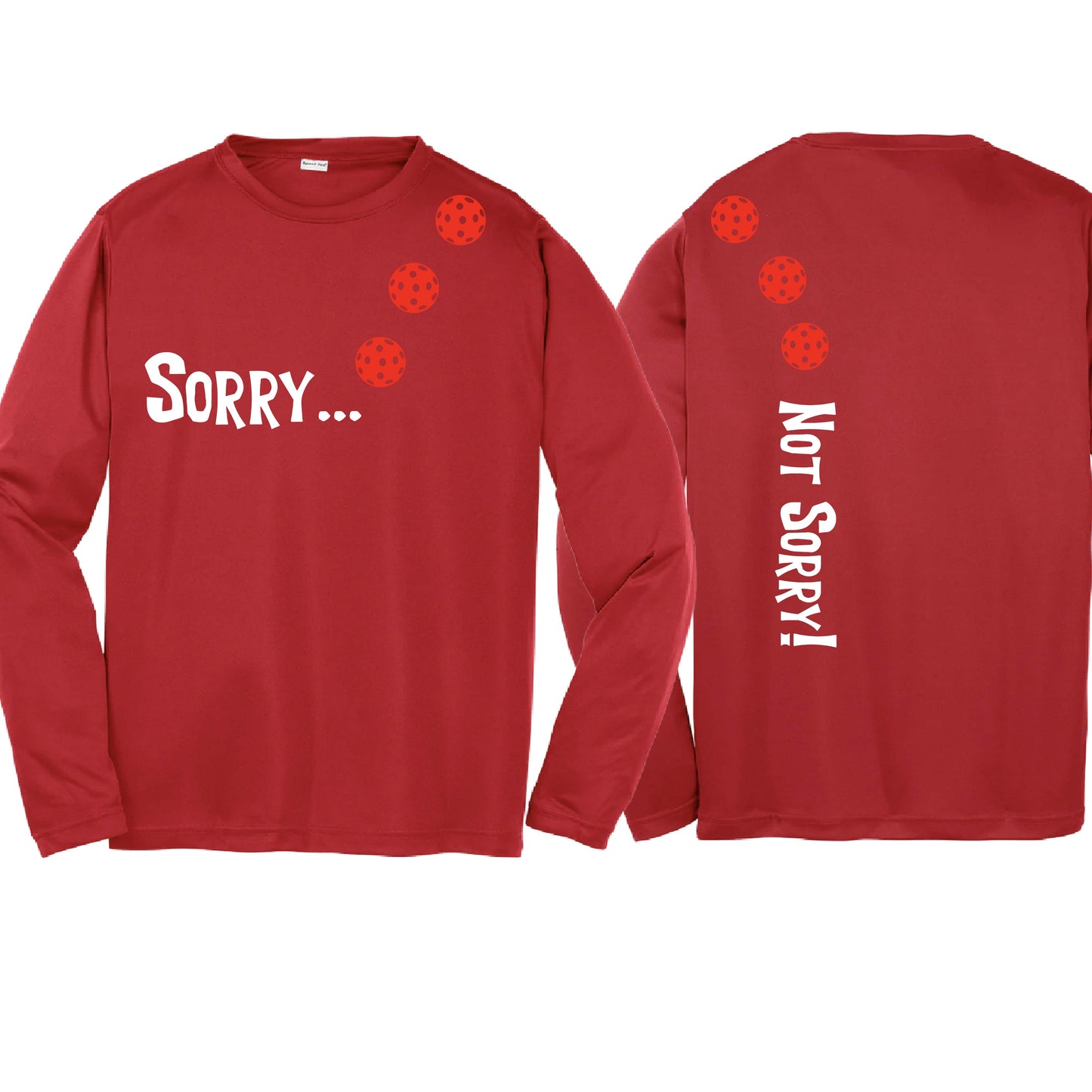 Sorry Not Sorry (10 Custom Pickleball Colors) | Youth Long Sleeve Pickleball Performance T-Shirts | 100% Polyester