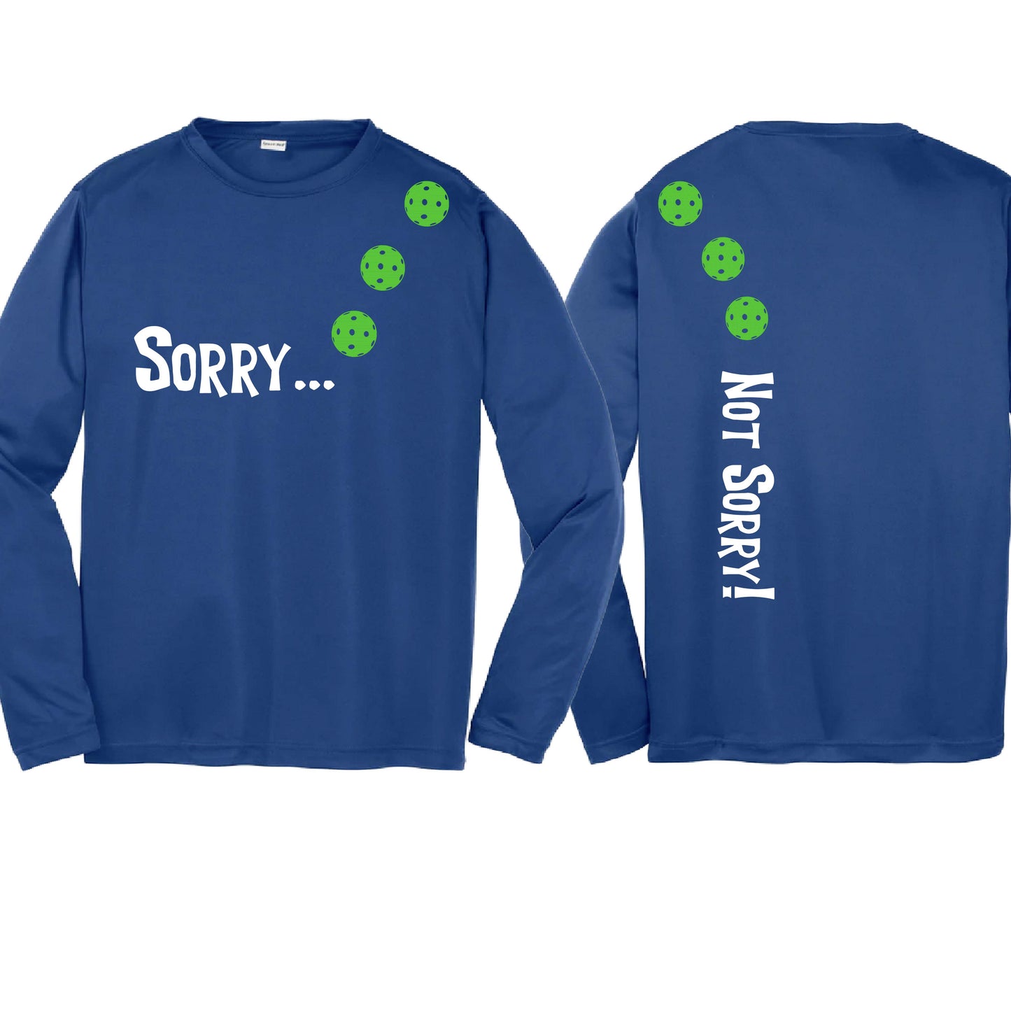 Sorry Not Sorry (10 Custom Pickleball Colors) | Youth Long Sleeve Pickleball Performance T-Shirts | 100% Polyester
