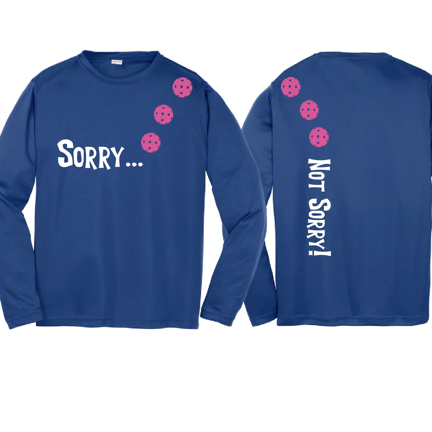 Sorry Not Sorry (10 Custom Pickleball Colors) | Youth Long Sleeve Pickleball Performance T-Shirts | 100% Polyester