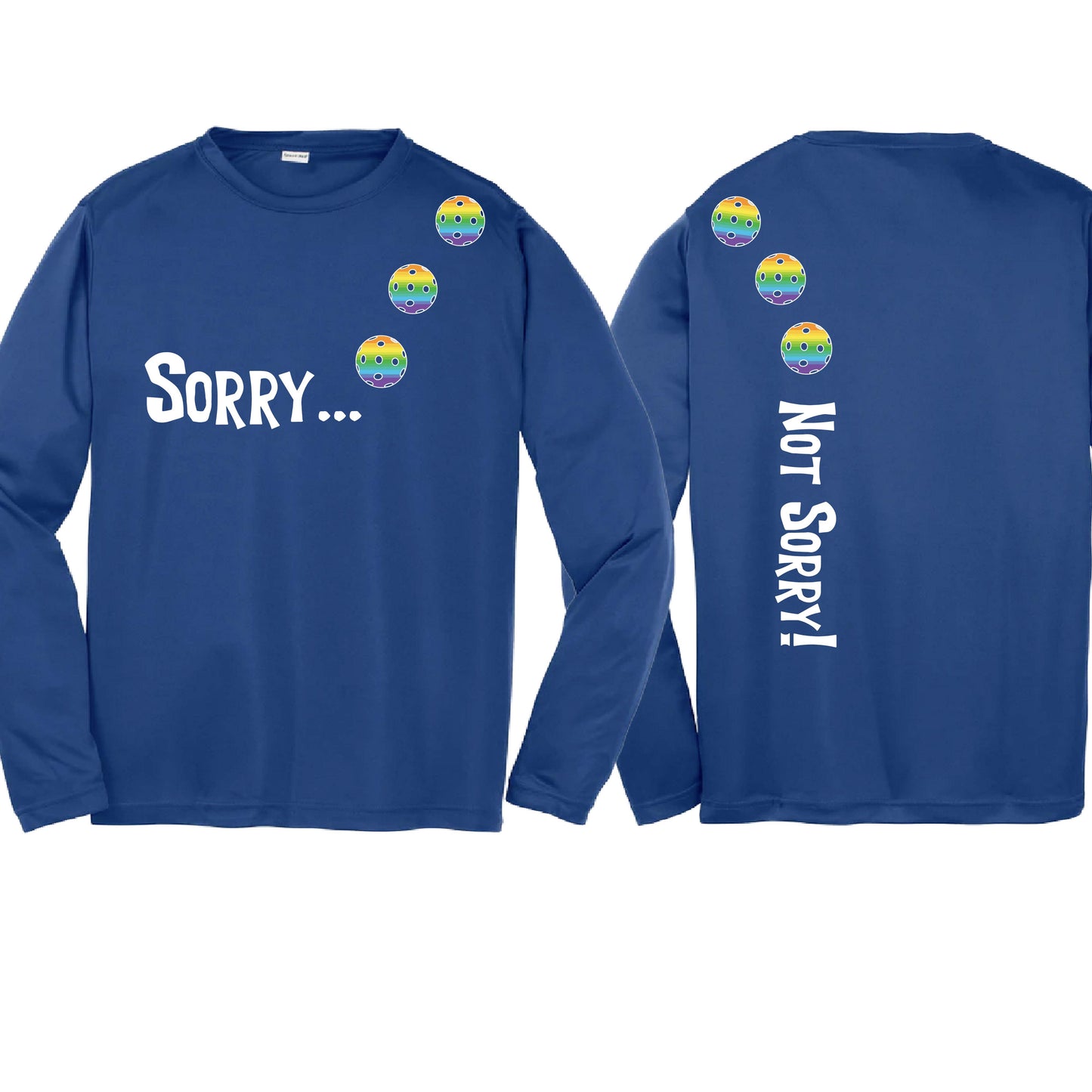 Sorry Not Sorry (10 Custom Pickleball Colors) | Youth Long Sleeve Pickleball Performance T-Shirts | 100% Polyester