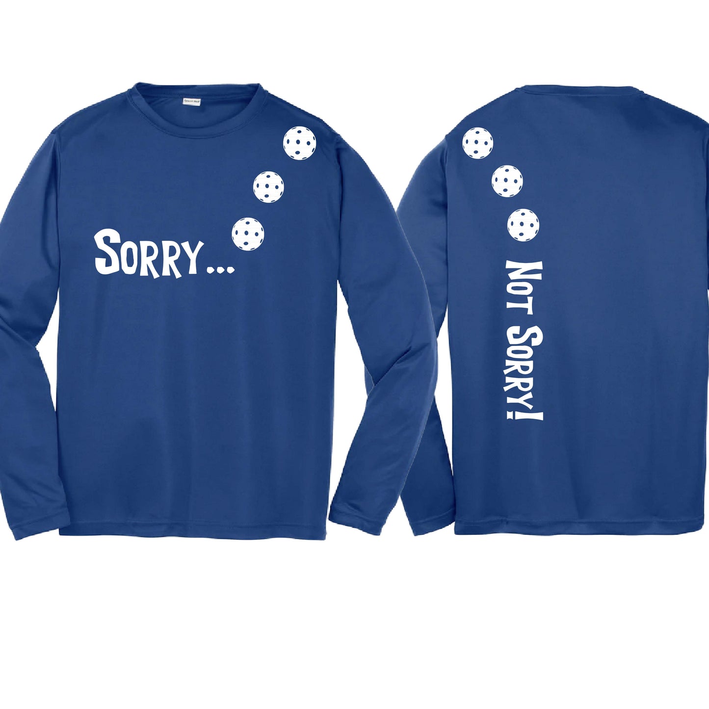 Sorry Not Sorry (10 Custom Pickleball Colors) | Youth Long Sleeve Pickleball Performance T-Shirts | 100% Polyester