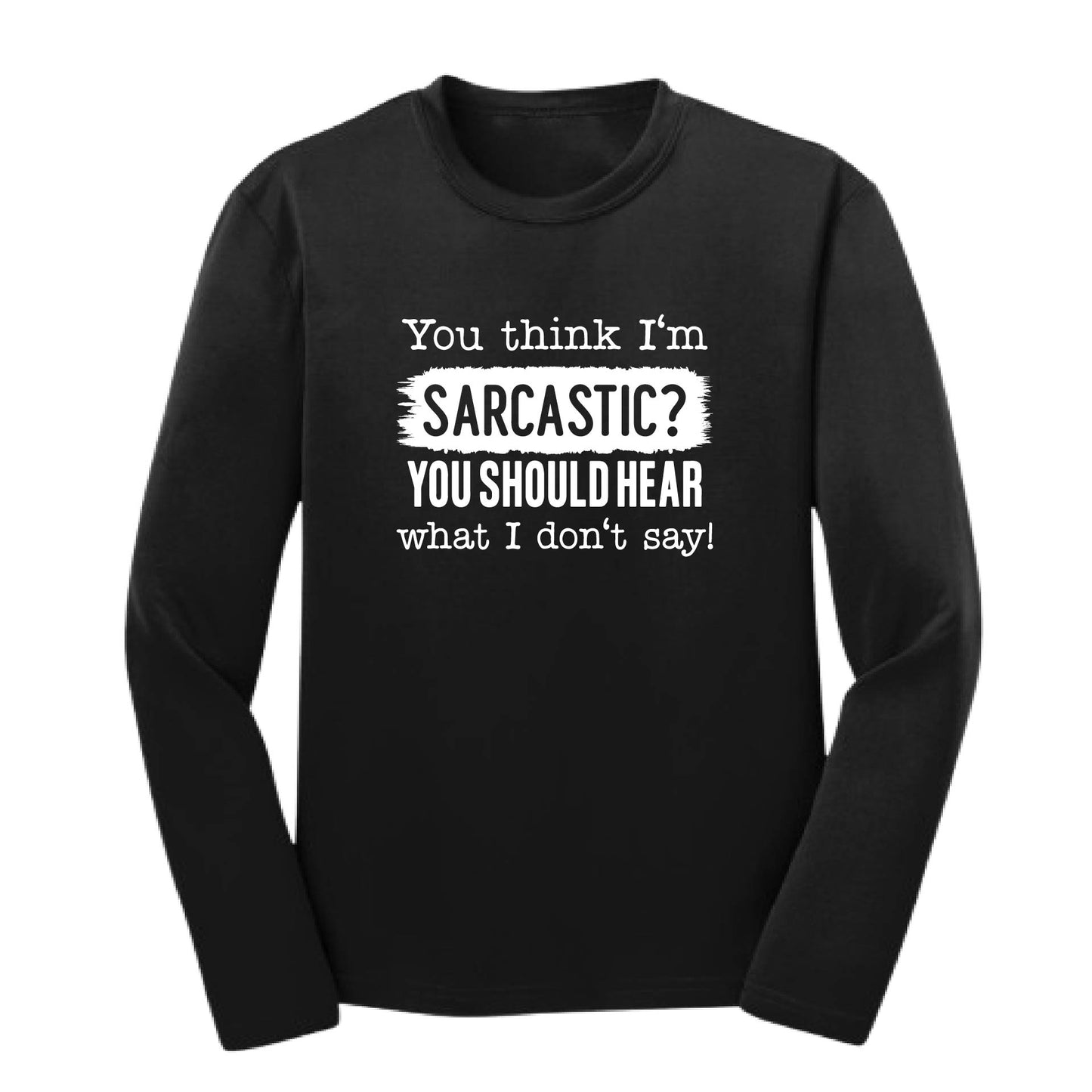 You Think I'm Sarcastic? | Youth Long Sleeve Performance T-Shirts | 100% Polyester