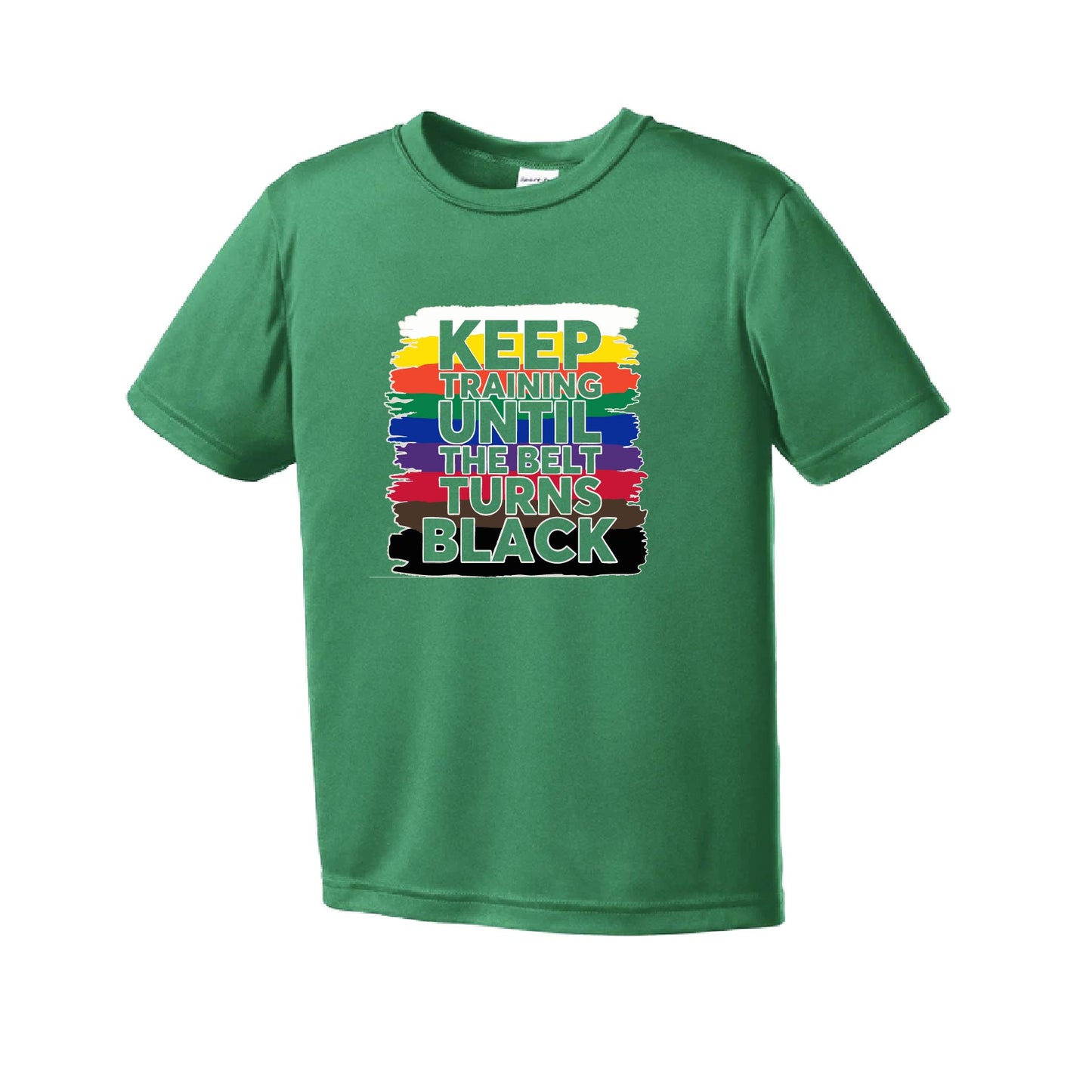 Keep Training Until the Belt turns Black | Youth Short Sleeve Karate Performance T-Shirts | 100% Polyester