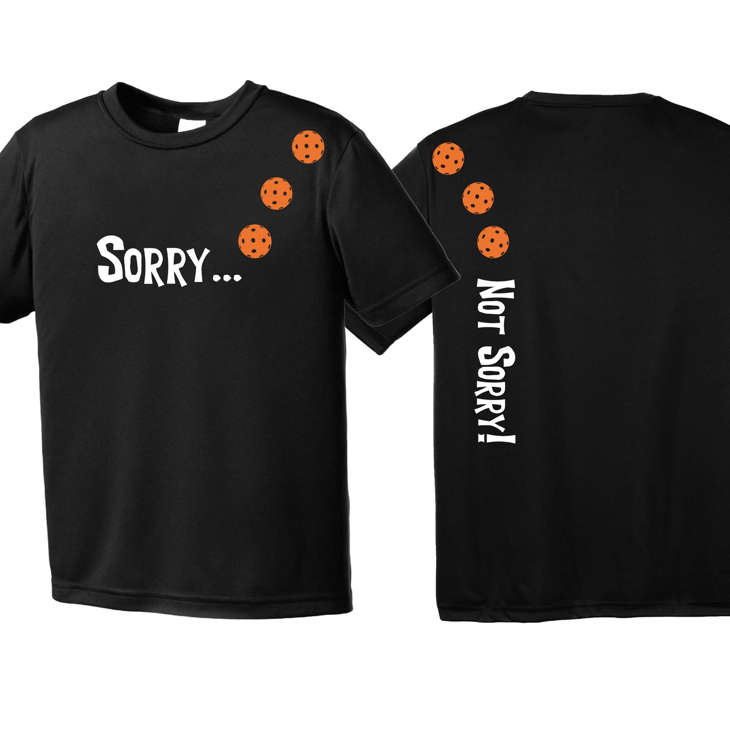 Sorry Not Sorry (Customizable 10 Pickelball Colors) | Youth Short Sleeve Pickleball Performance T-Shirts | 100% Polyester