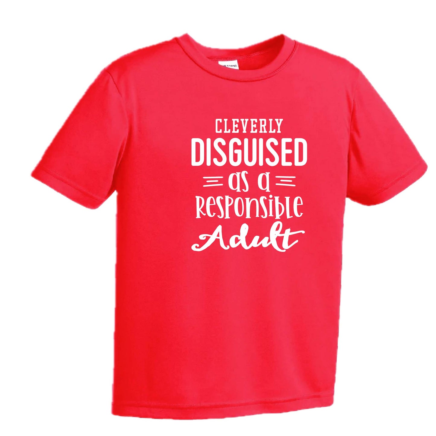 Cleverly Disguised as a Responsible Adult | Youth Short Sleeve Performance T-Shirts | 100% Polyester