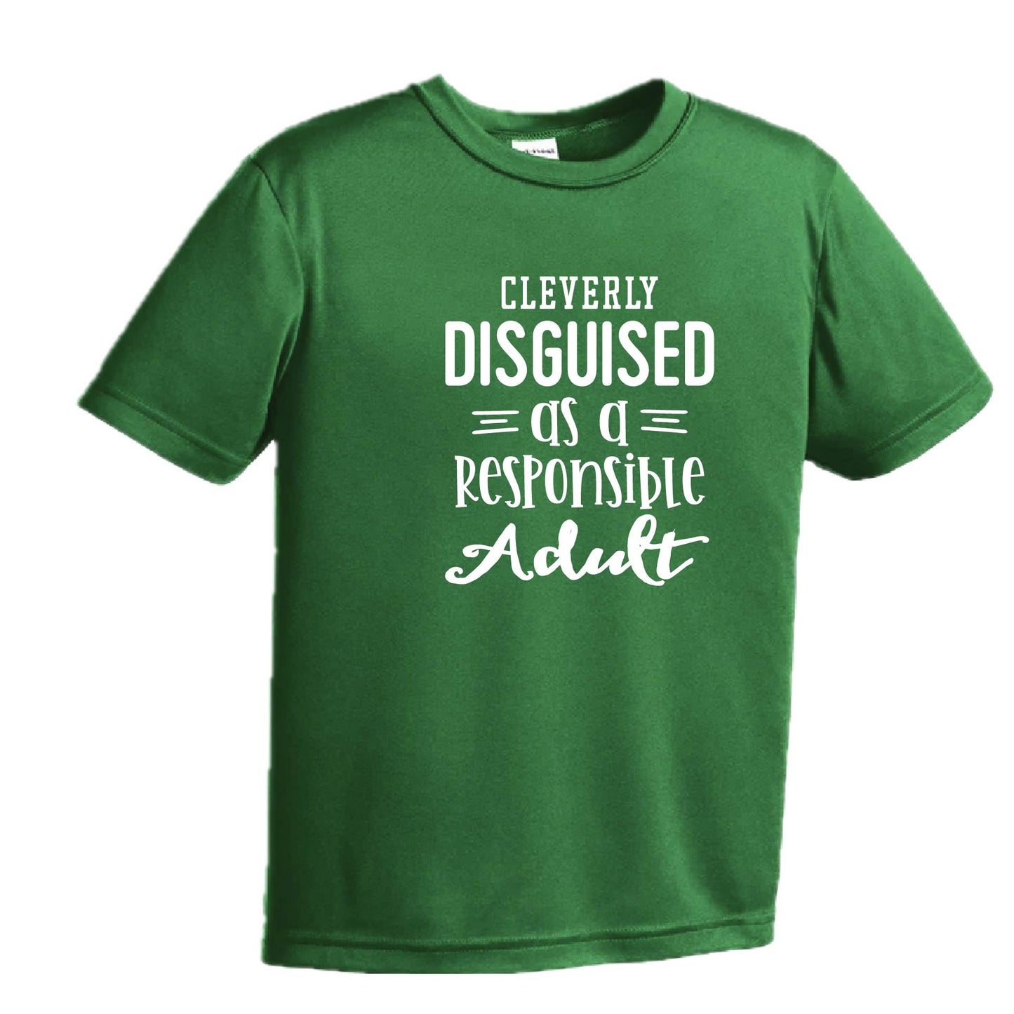 Cleverly Disguised as a Responsible Adult | Youth Short Sleeve Performance T-Shirts | 100% Polyester