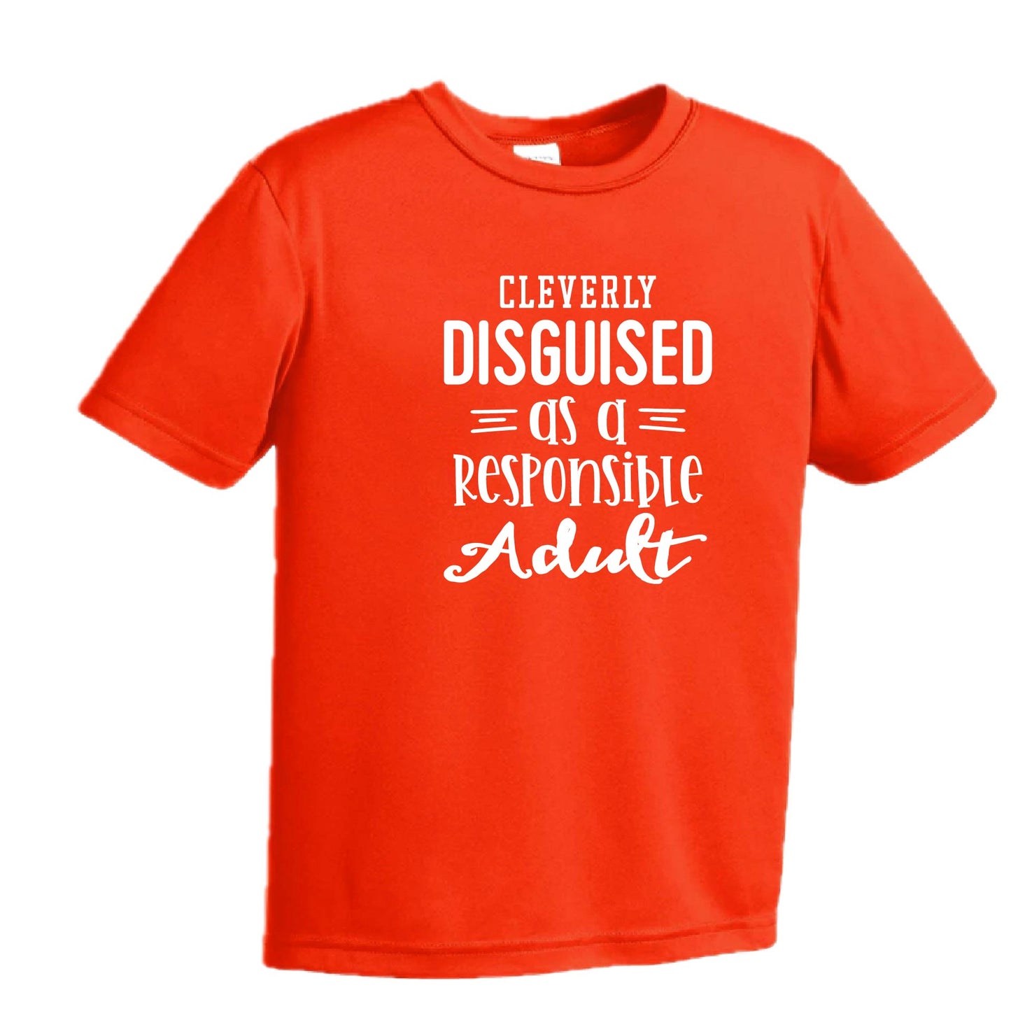 Cleverly Disguised as a Responsible Adult | Youth Short Sleeve Performance T-Shirts | 100% Polyester