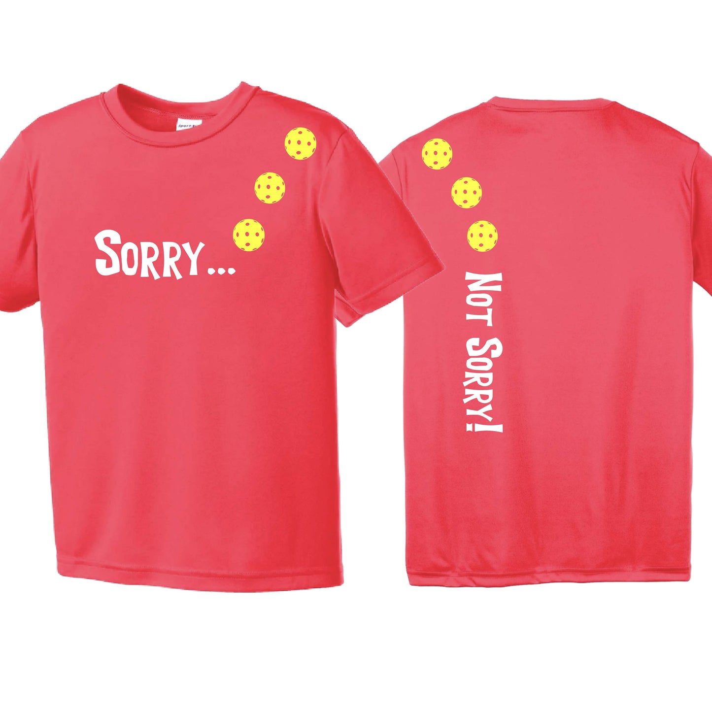 Sorry Not Sorry (Customizable 10 Pickelball Colors) | Youth Short Sleeve Pickleball Performance T-Shirts | 100% Polyester