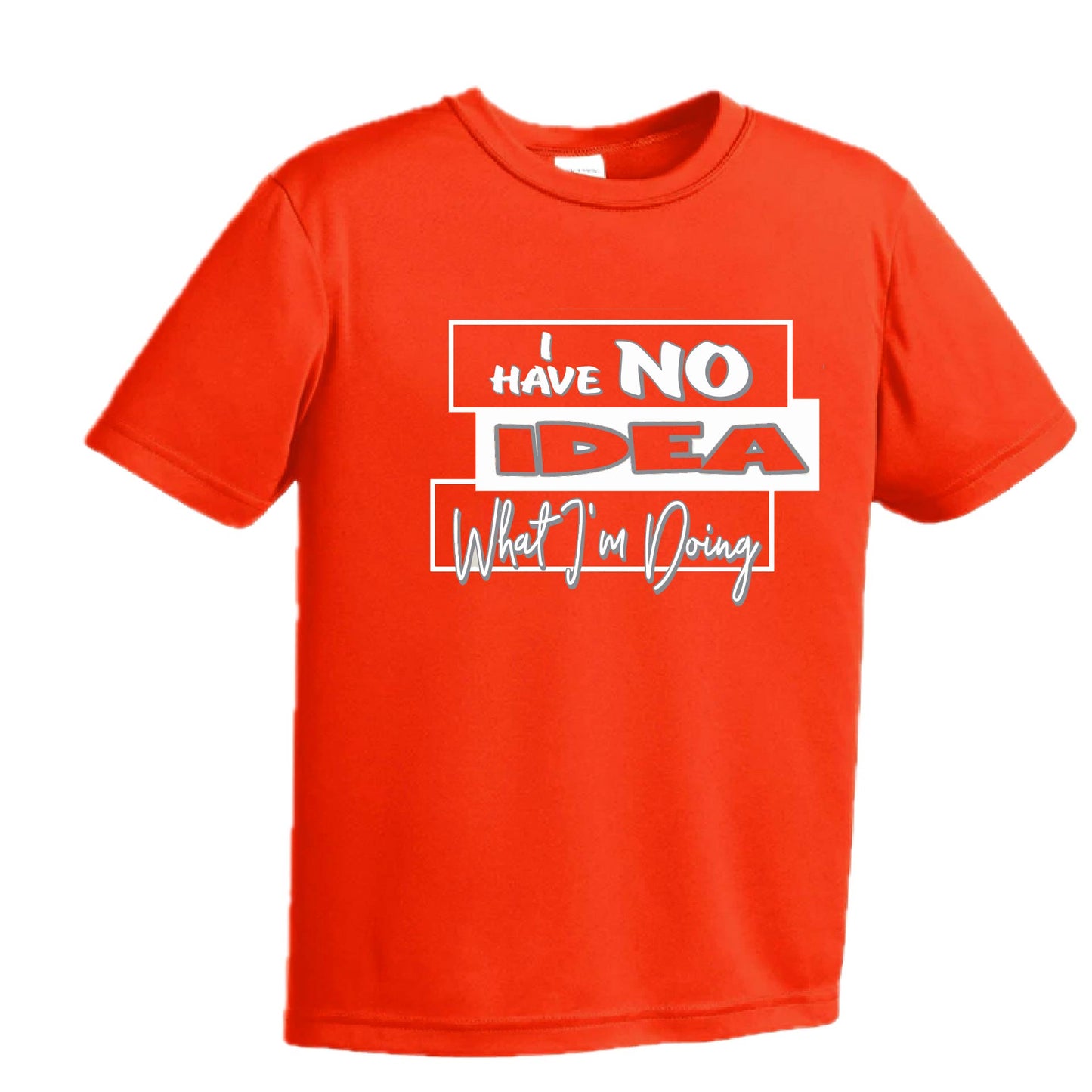 I have No Idea What I'm Doing | Youth Short Sleeve Performance T-Shirts | 100% Polyester