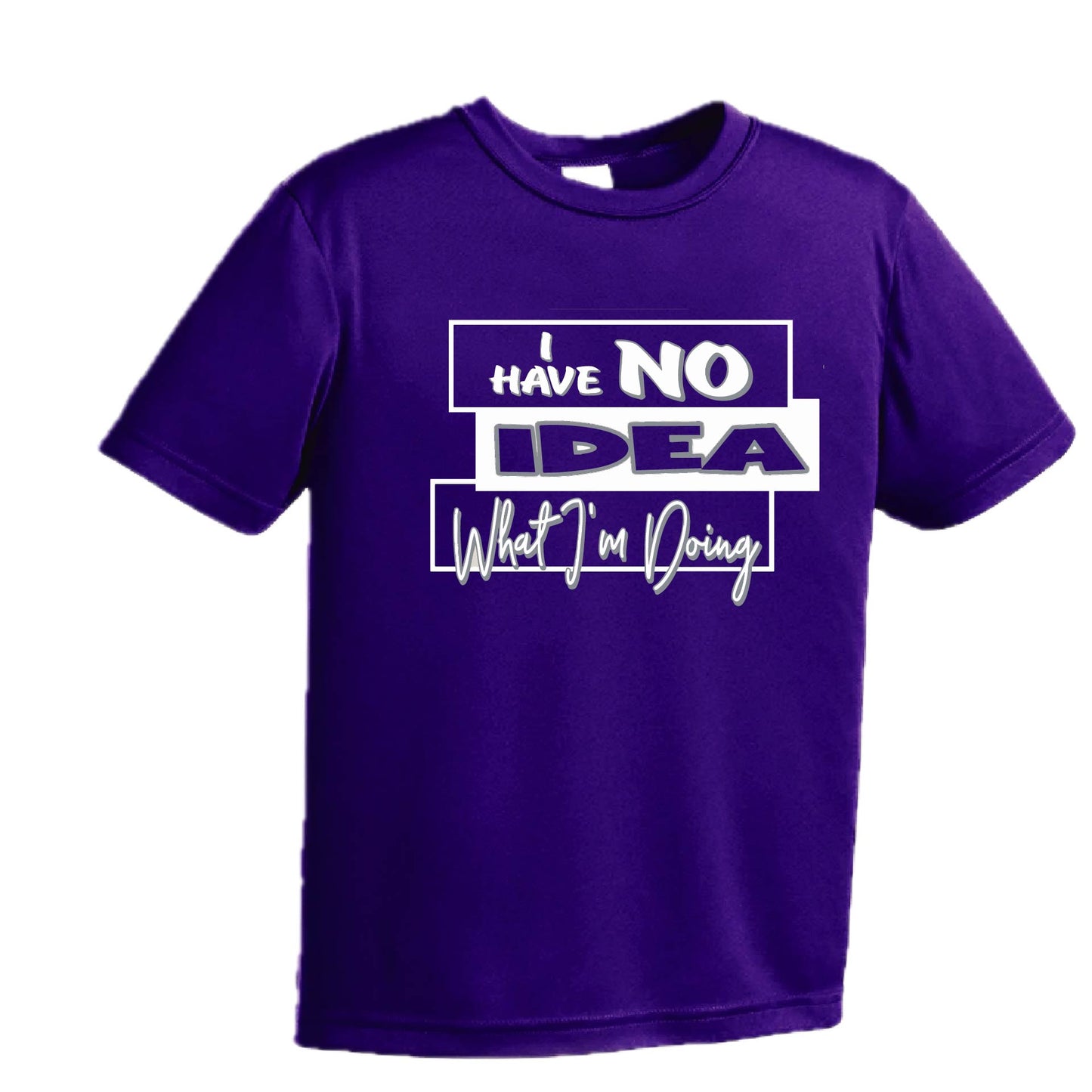 I have No Idea What I'm Doing | Youth Short Sleeve Performance T-Shirts | 100% Polyester