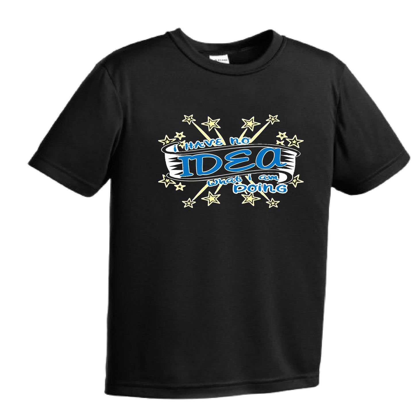 I have No Idea What I Am Doing | Youth Short Sleeve Performance T-Shirts | 100% Polyester