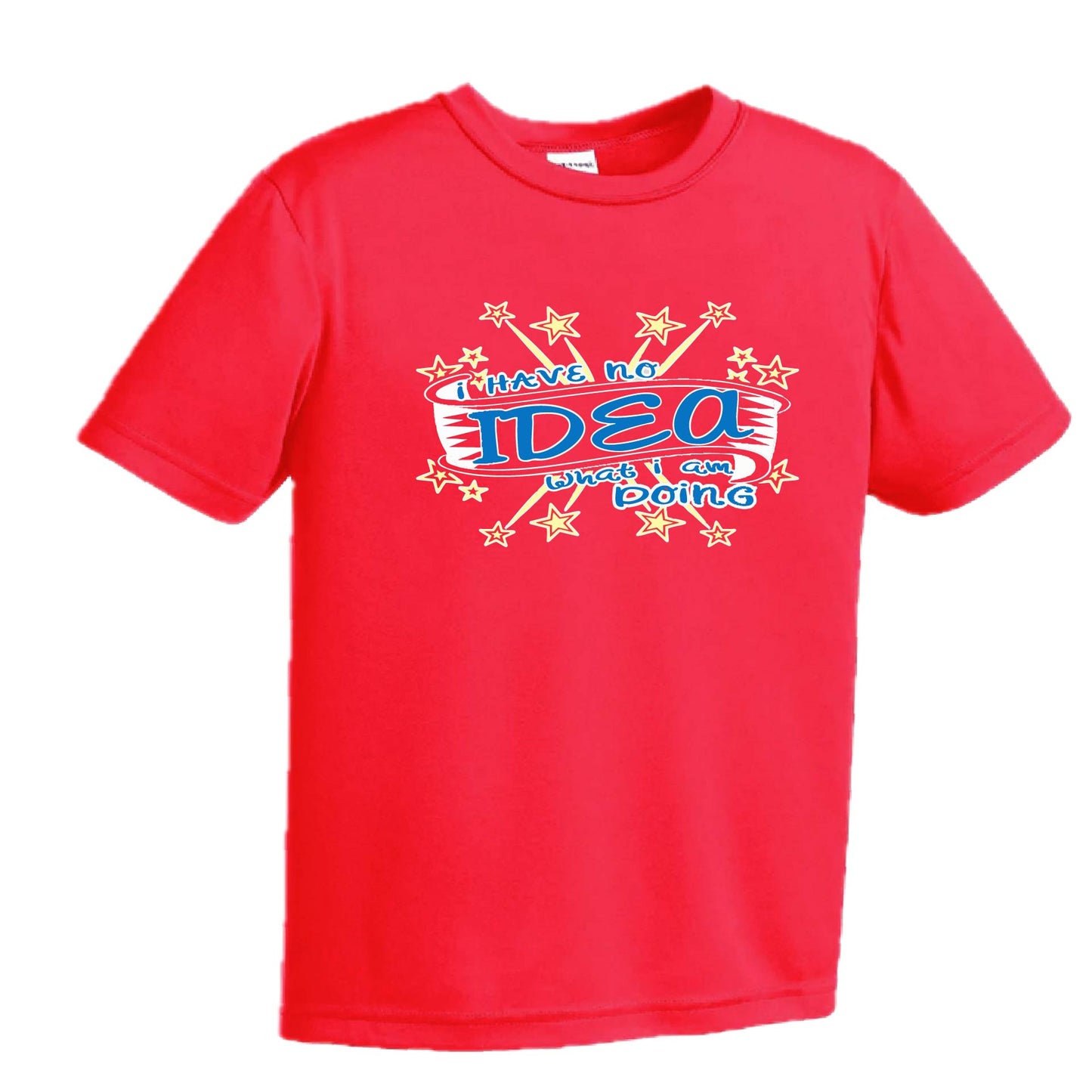 I have No Idea What I Am Doing | Youth Short Sleeve Performance T-Shirts | 100% Polyester