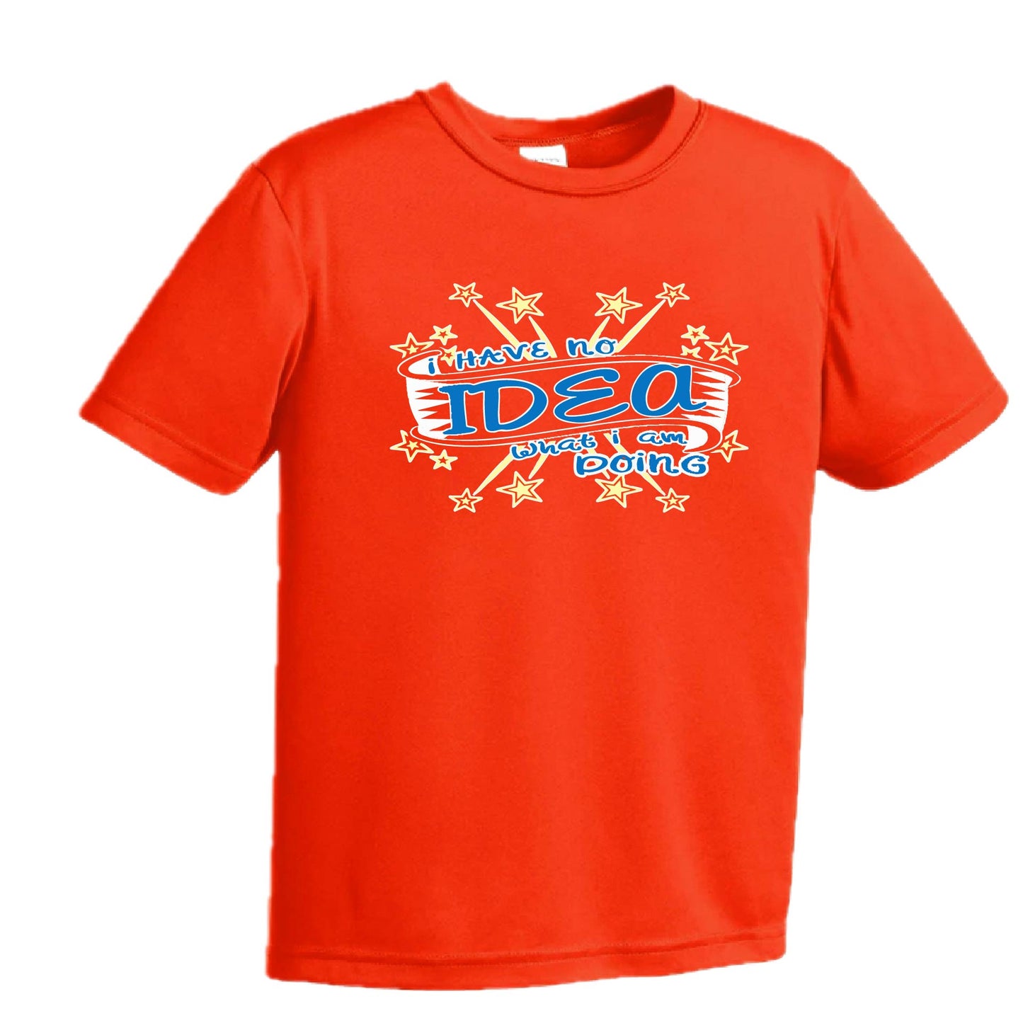 I have No Idea What I Am Doing | Youth Short Sleeve Performance T-Shirts | 100% Polyester