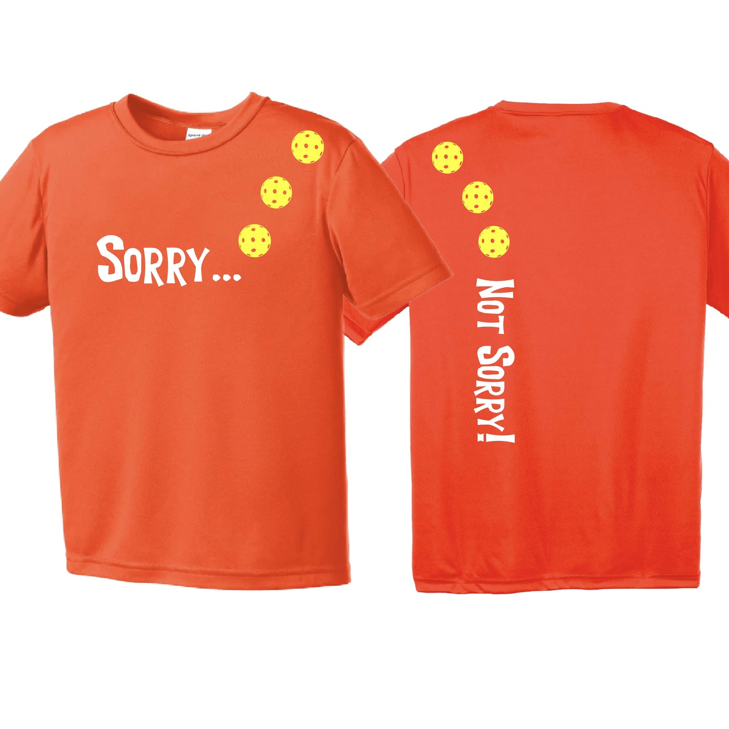 Sorry Not Sorry (Customizable 10 Pickelball Colors) | Youth Short Sleeve Pickleball Performance T-Shirts | 100% Polyester