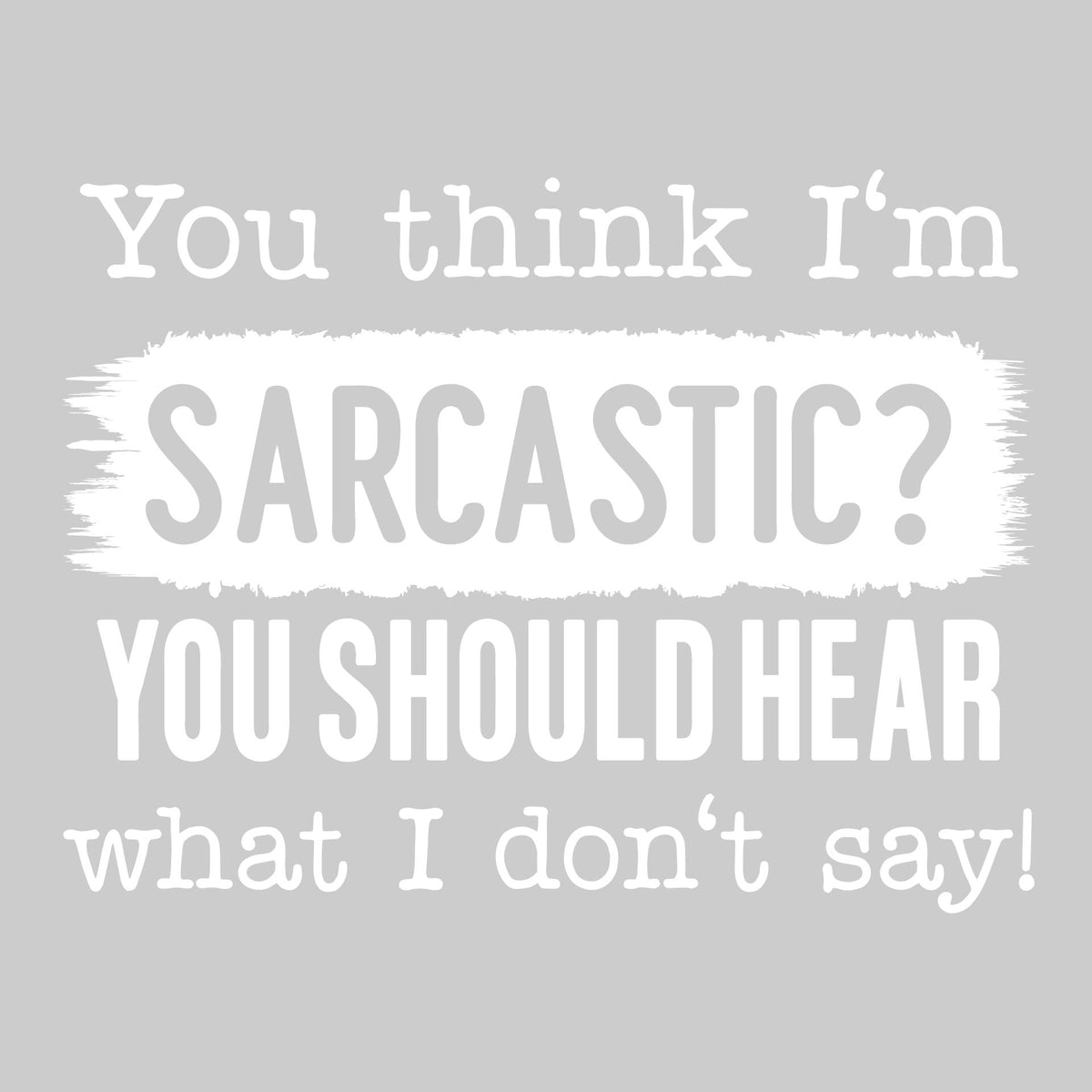 You Think I'm Sarcastic? | Men's Long Sleeve Athletic Performance T-Shirt | 100% Polyester