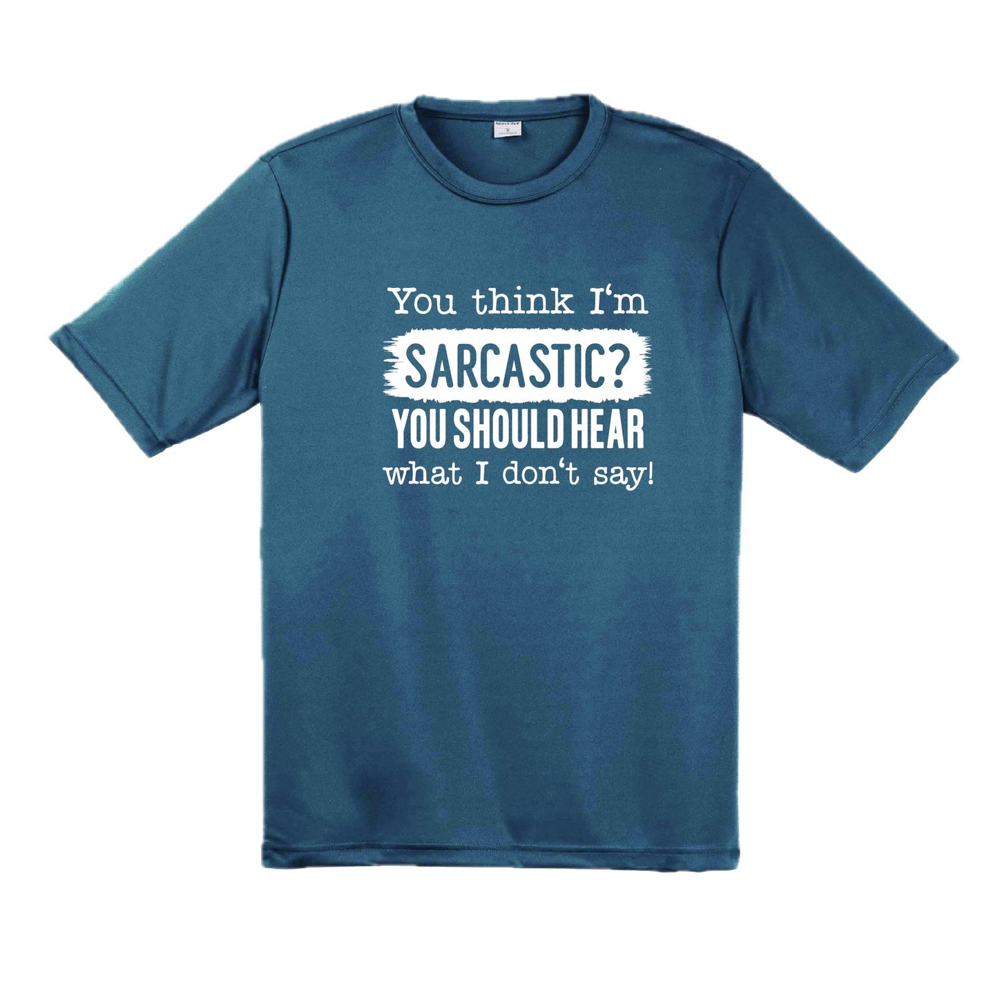 You Think I'm Sarcastic | Men's Short Sleeve Athletic Performance T-Shirt | 100% Polyester