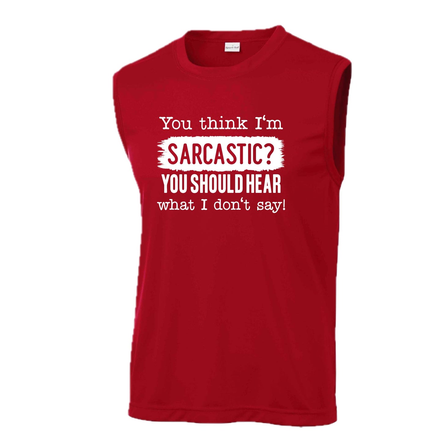 You Think I'm Sarcastic? | Men's Sleeveless Athletic Performance T-Shirt | 100% Polyester