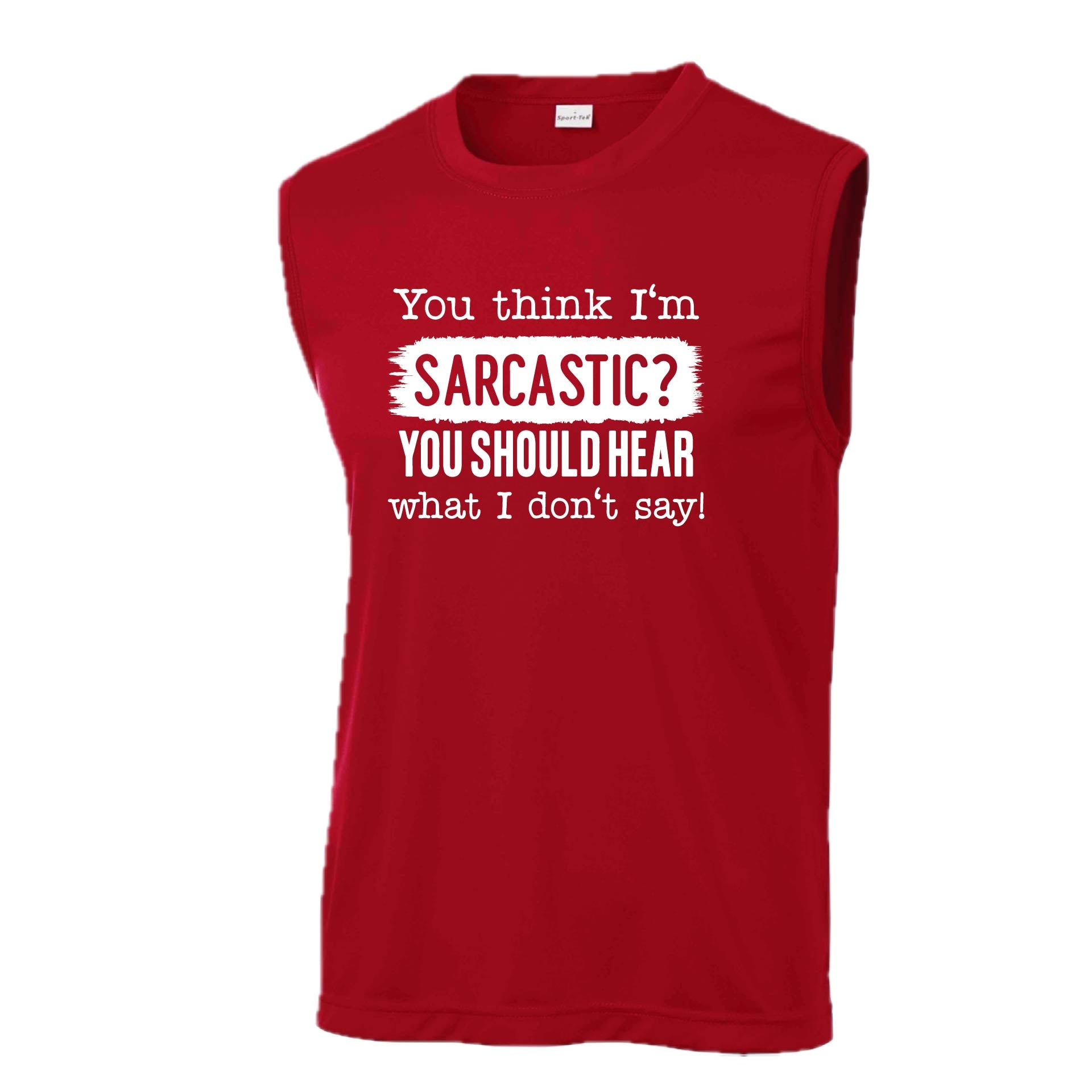 You Think I'm Sarcastic? | Men's Sleeveless Athletic Performance T-Shirt | 100% Polyester