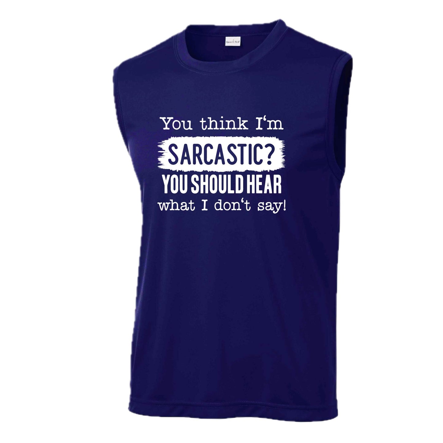 You Think I'm Sarcastic? | Men's Sleeveless Athletic Performance T-Shirt | 100% Polyester