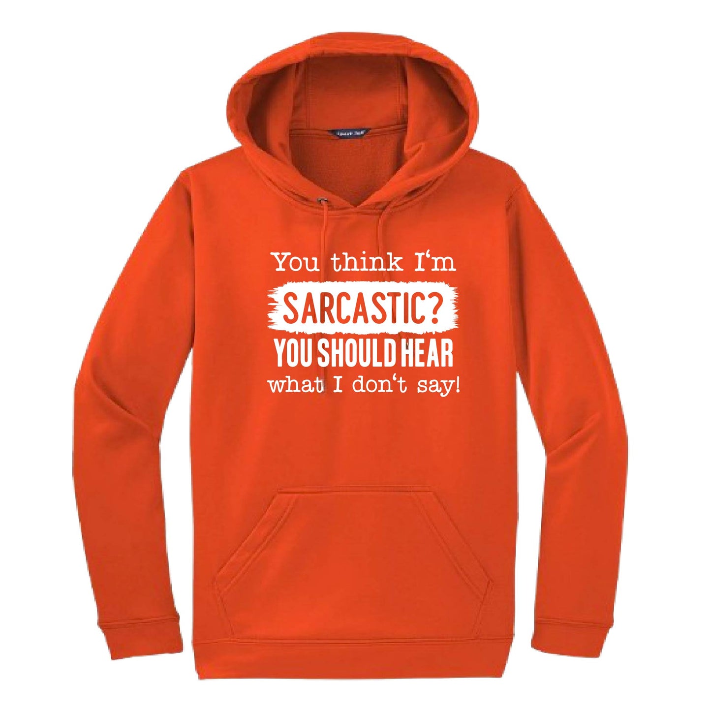 You Think I'm Sarcastic? | Unisex Hoodie Athletic Sweatshirt | 50% Cotton/50% Polyester
