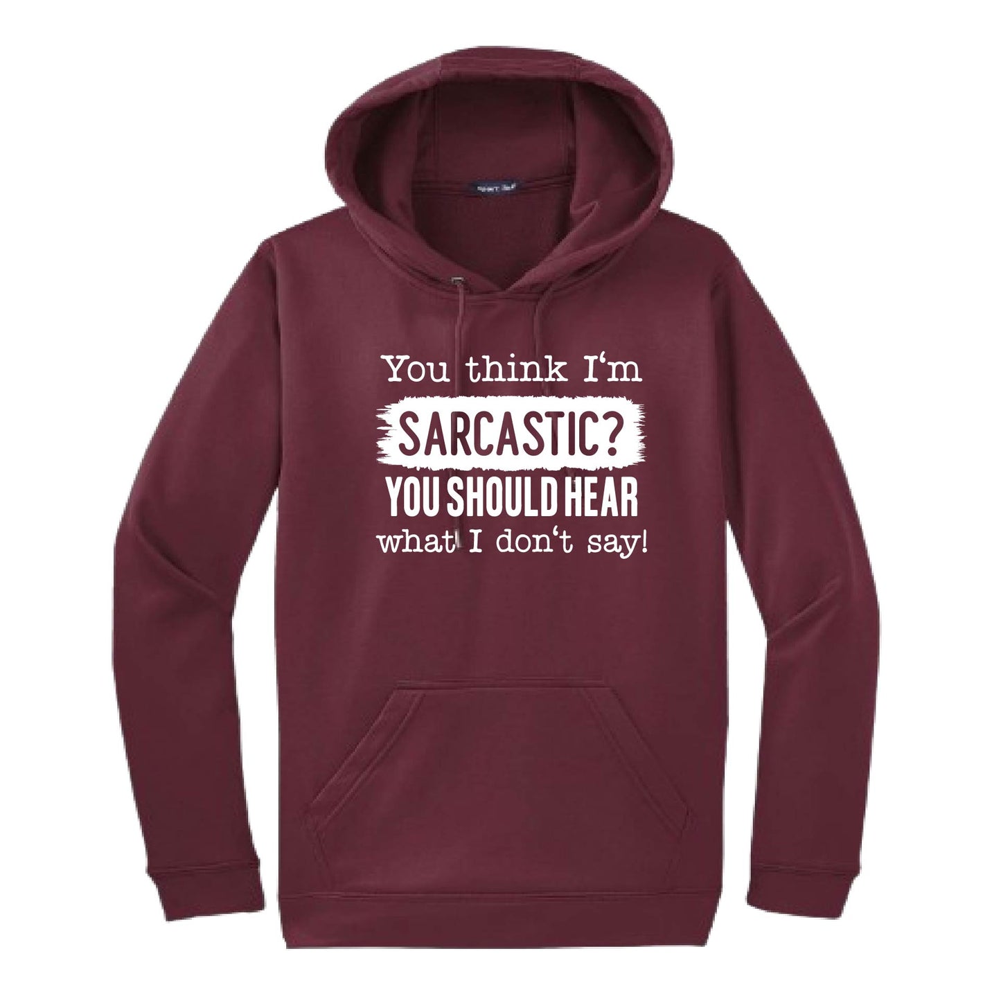 You Think I'm Sarcastic? | Unisex Hoodie Athletic Sweatshirt | 50% Cotton/50% Polyester