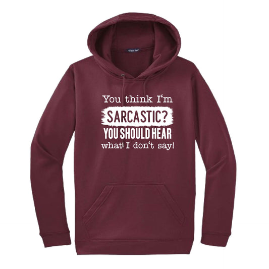 You Think I'm Sarcastic? | Unisex Hoodie Athletic Sweatshirt | 50% Cotton/50% Polyester