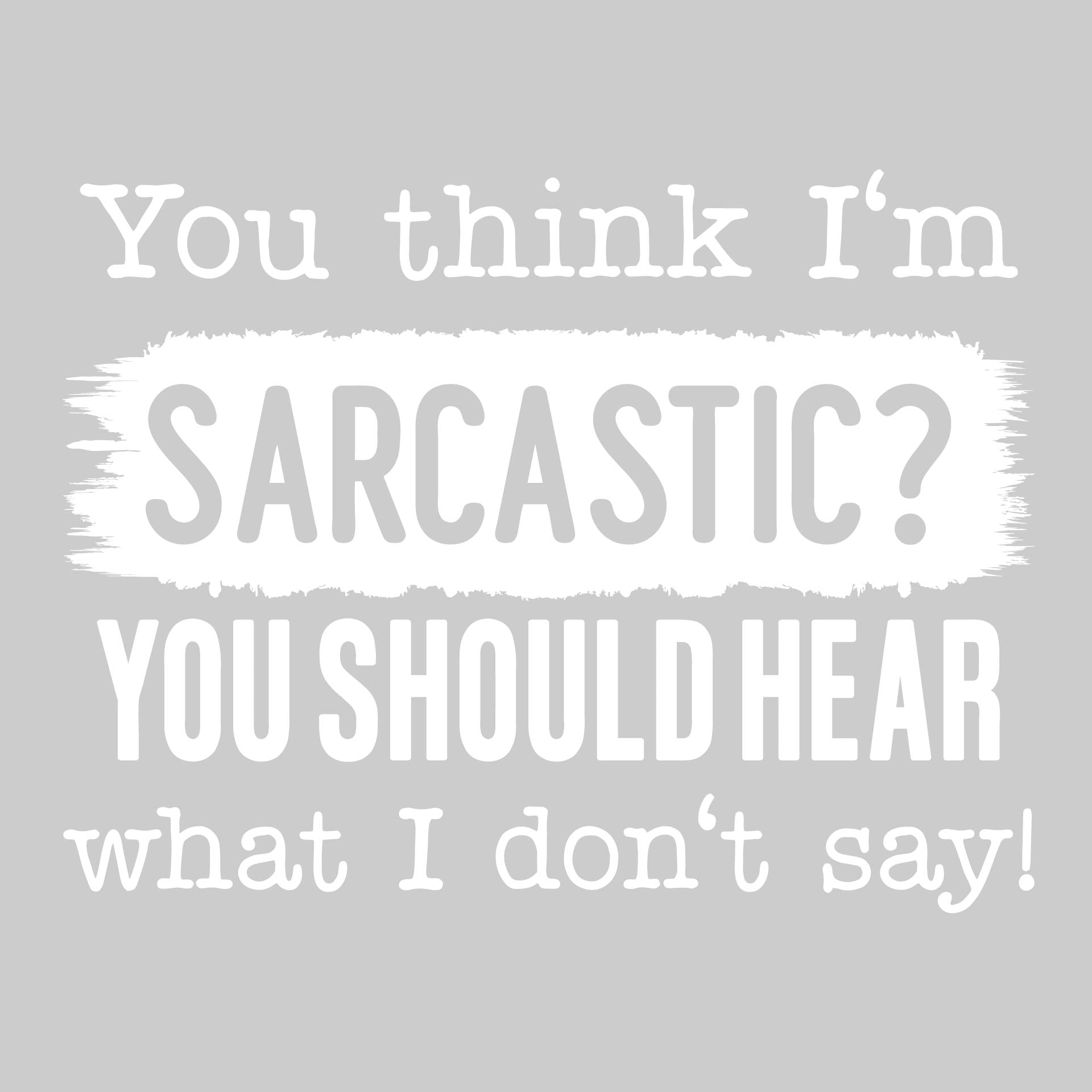 You Think I'm Sarcastic? | Women’s Sleeveless Athletic Performance T-Shirt | 100% Polyester
