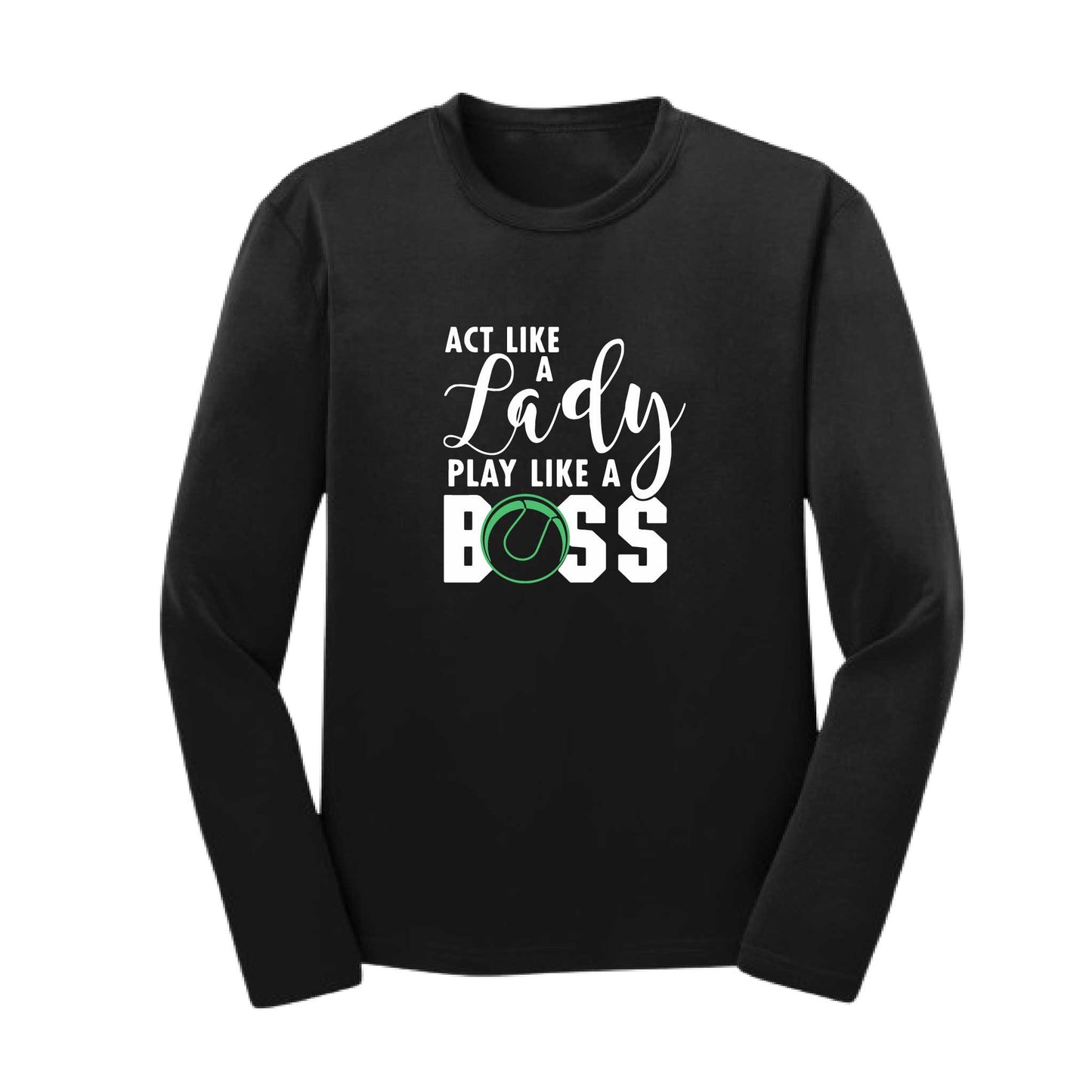 Act Like a Lady Play Like a Boss | Youth Long Sleeve Tennis Performance T-Shirts | 100% Polyester